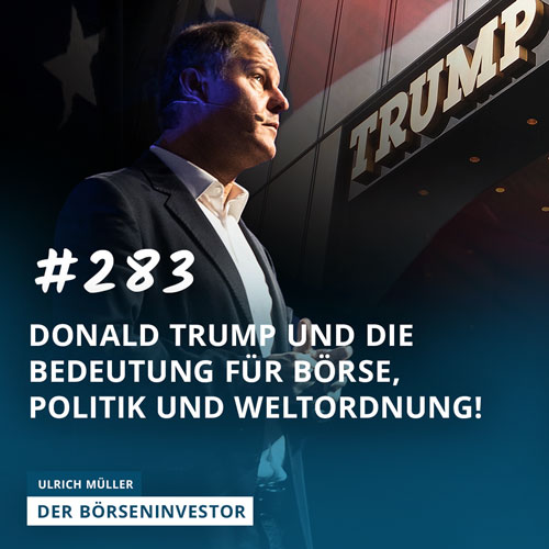 #283 Donald Trump und die Bedeutung für Börse, Politik und Weltordnung! episode artwork