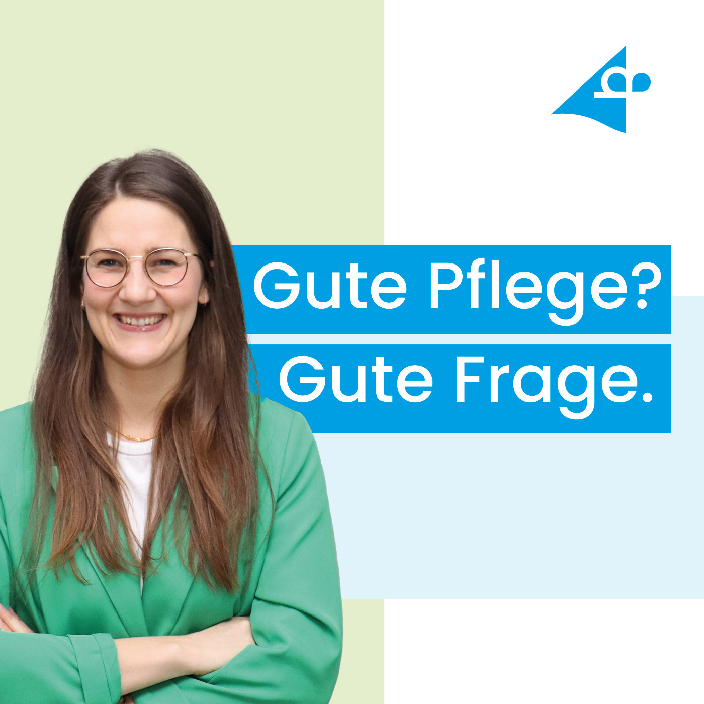 Gute Pflege? Gute Frage.