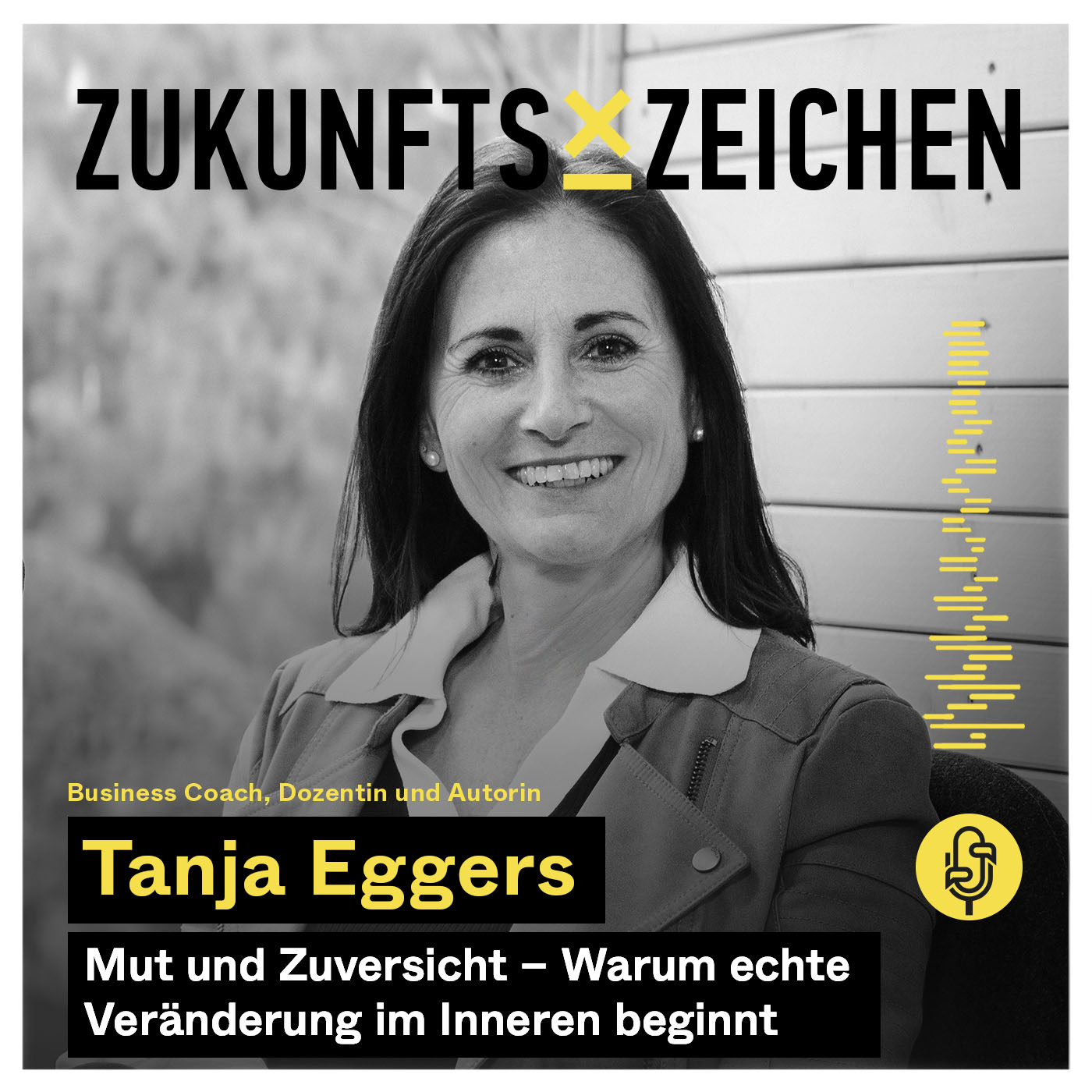 Mut und Zuversicht - Warum echte Veränderung im Inneren beginnt // Im Gespräch mit Tanja Eggers – Business Coach, Dozent Mut und Zuversicht - Warum echte Veränderung im Inneren beginnt // Im Gespräch mit Tanja Eggers – Business Coach, Dozent