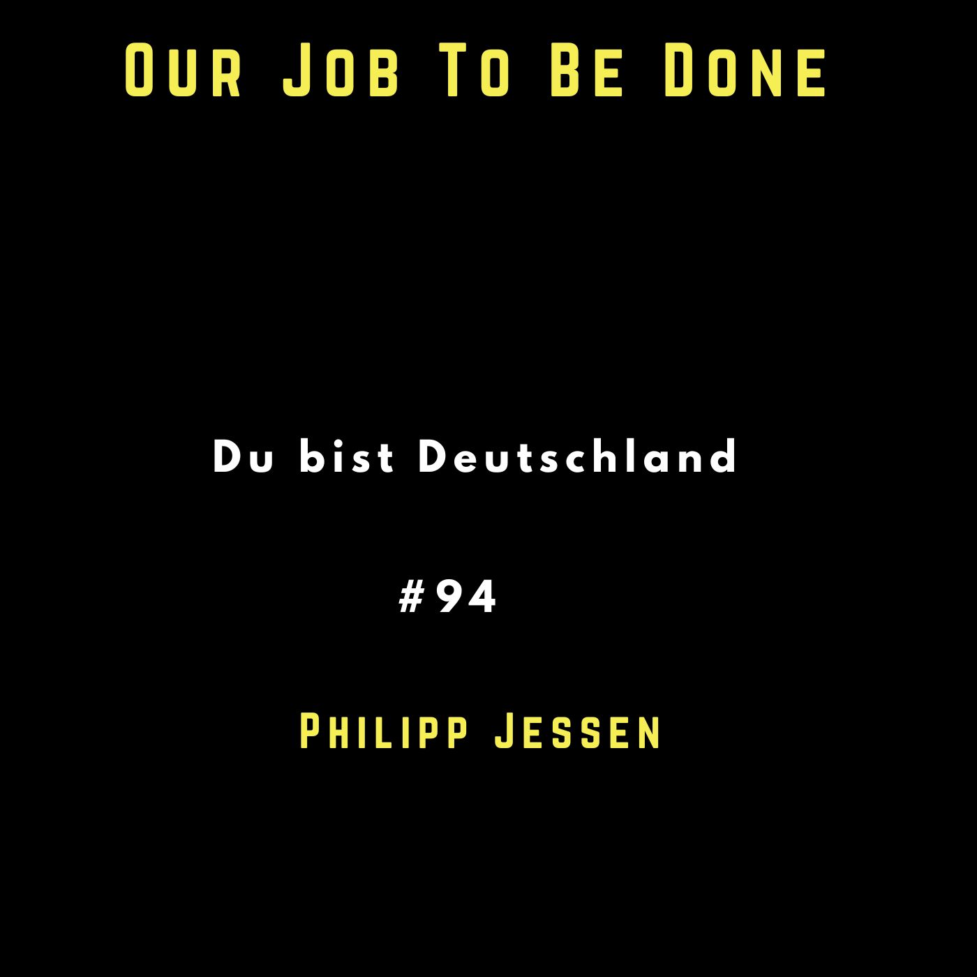 Our Job to be done  - Was wir jetzt gemeinsam tun müssen