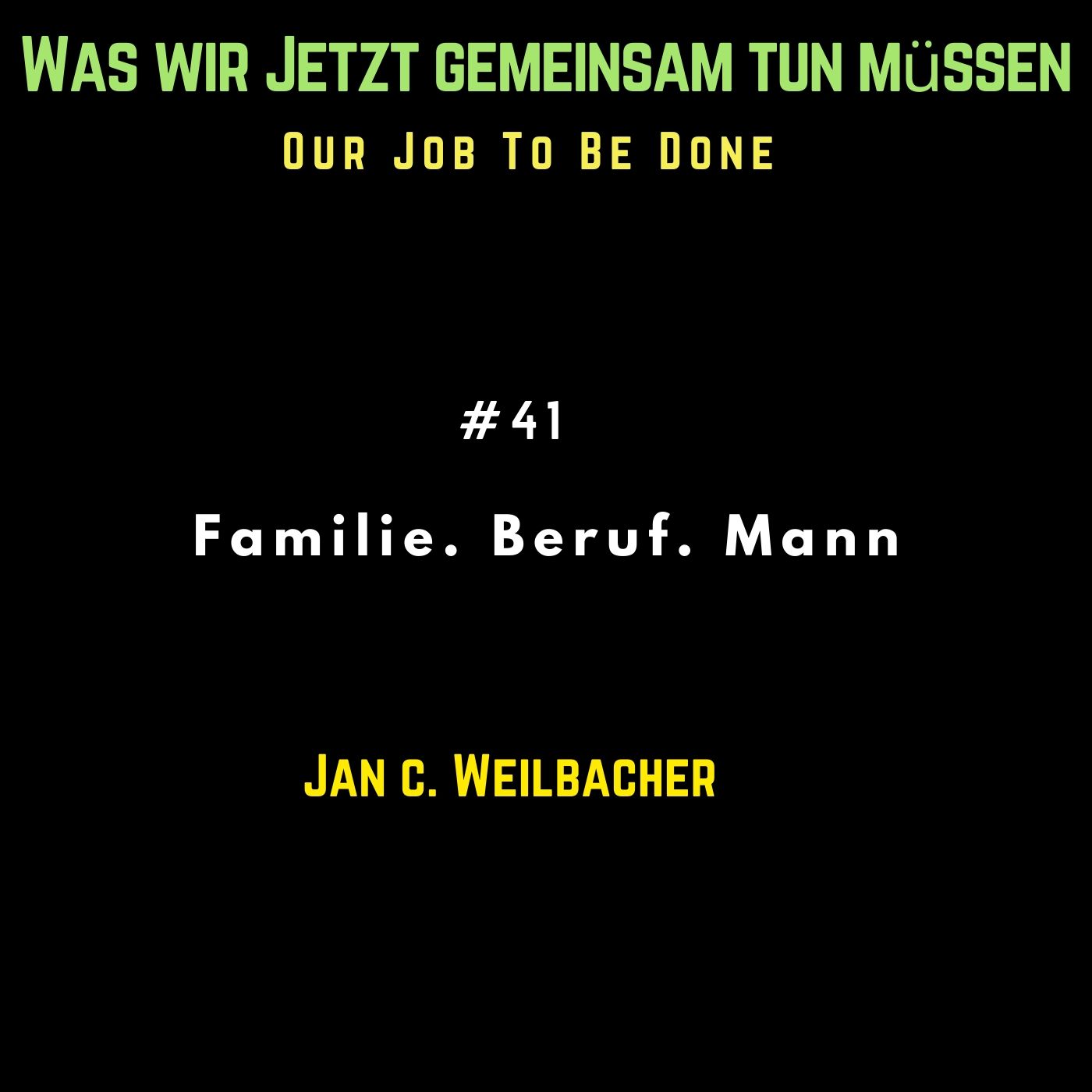 Our Job to be done  - Was wir jetzt gemeinsam tun müssen