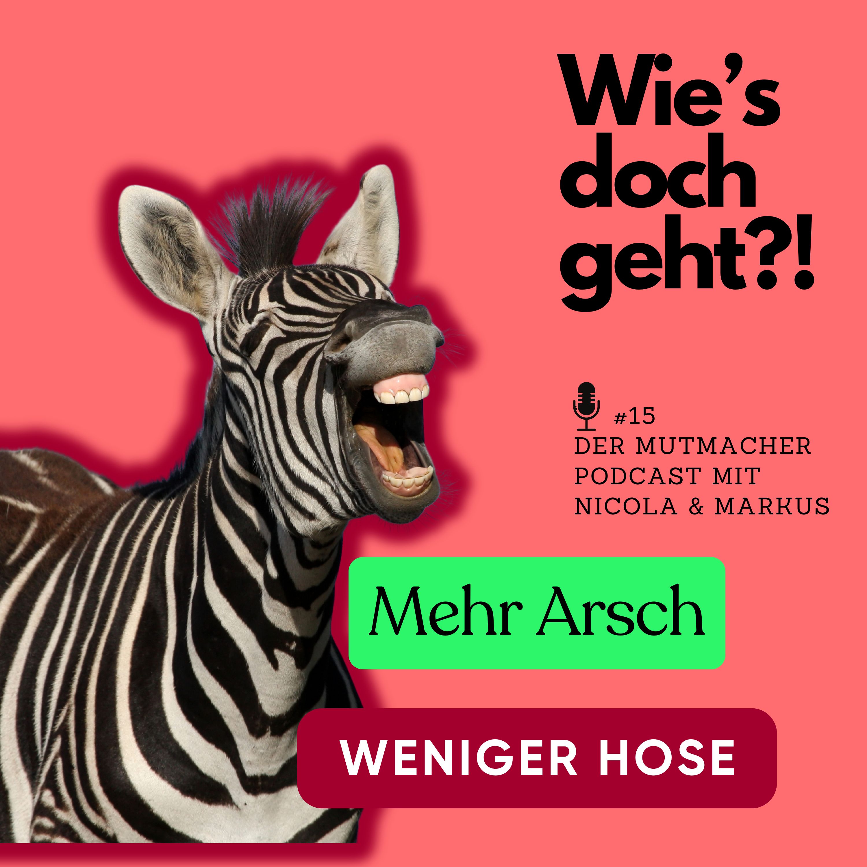 Mehr Arsch, weniger Hose - der Mutmacher Podcast
