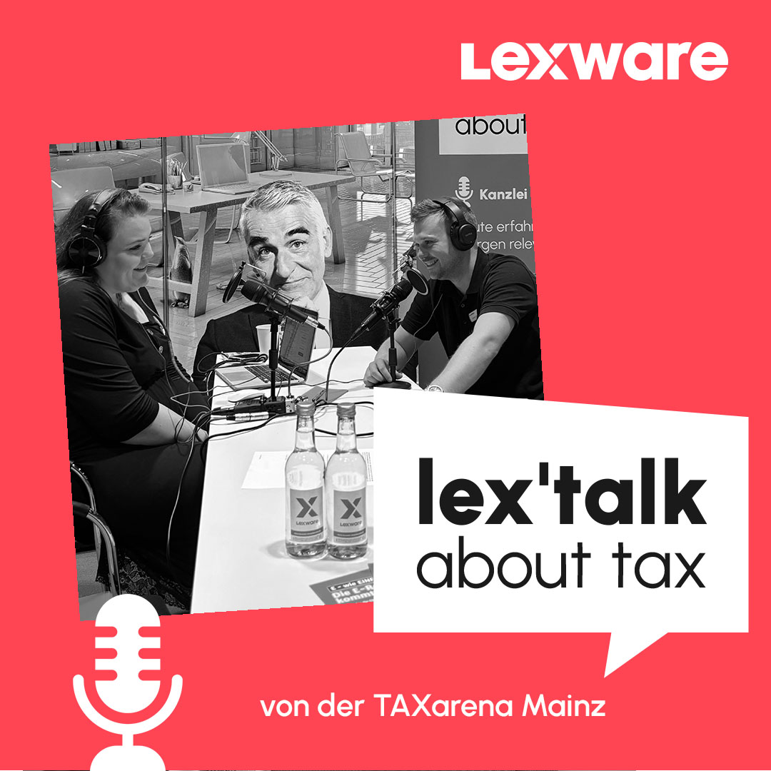 lex'talk about tax: Unser Live-Podcast von der TAXarena Mainz 2024 über Pläne und Vorhaben