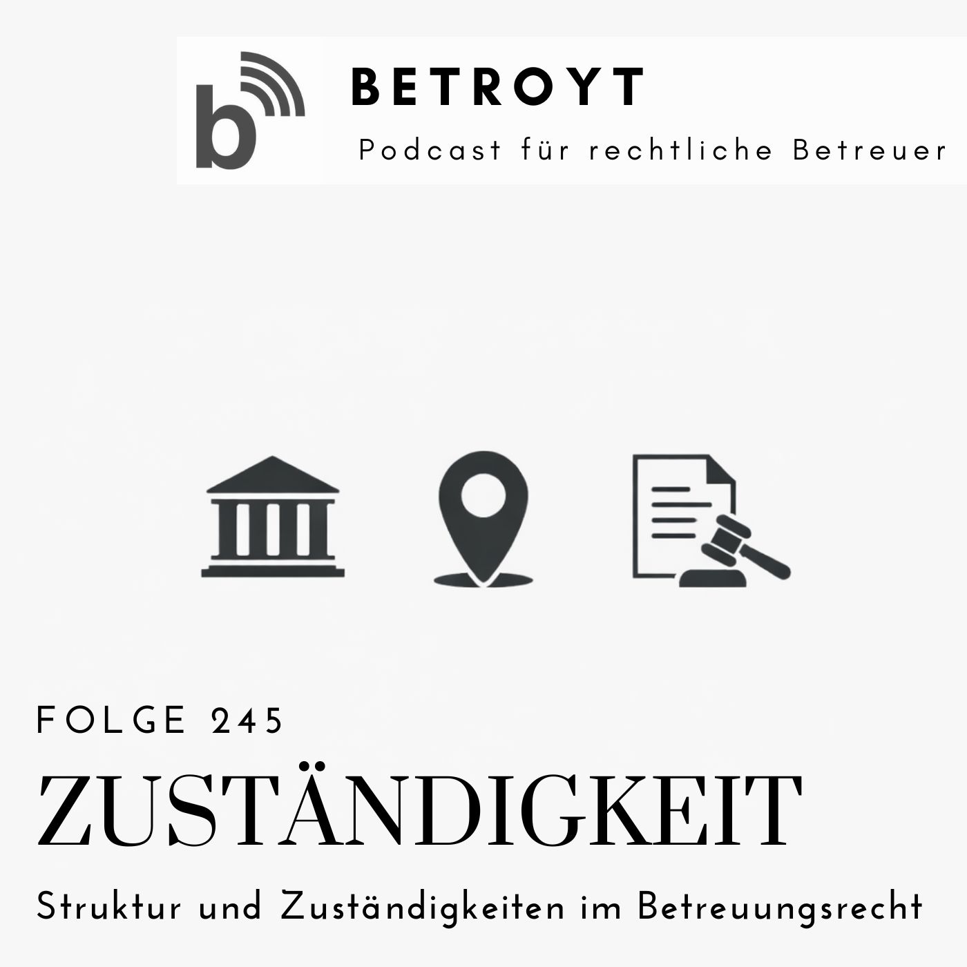 Folge 245 Zuständigkeit - Struktur der Zuständigkeiten im Betreuungsrecht Folge 245 Zuständigkeit - Struktur der Zuständigkeiten im Betreuungsrecht