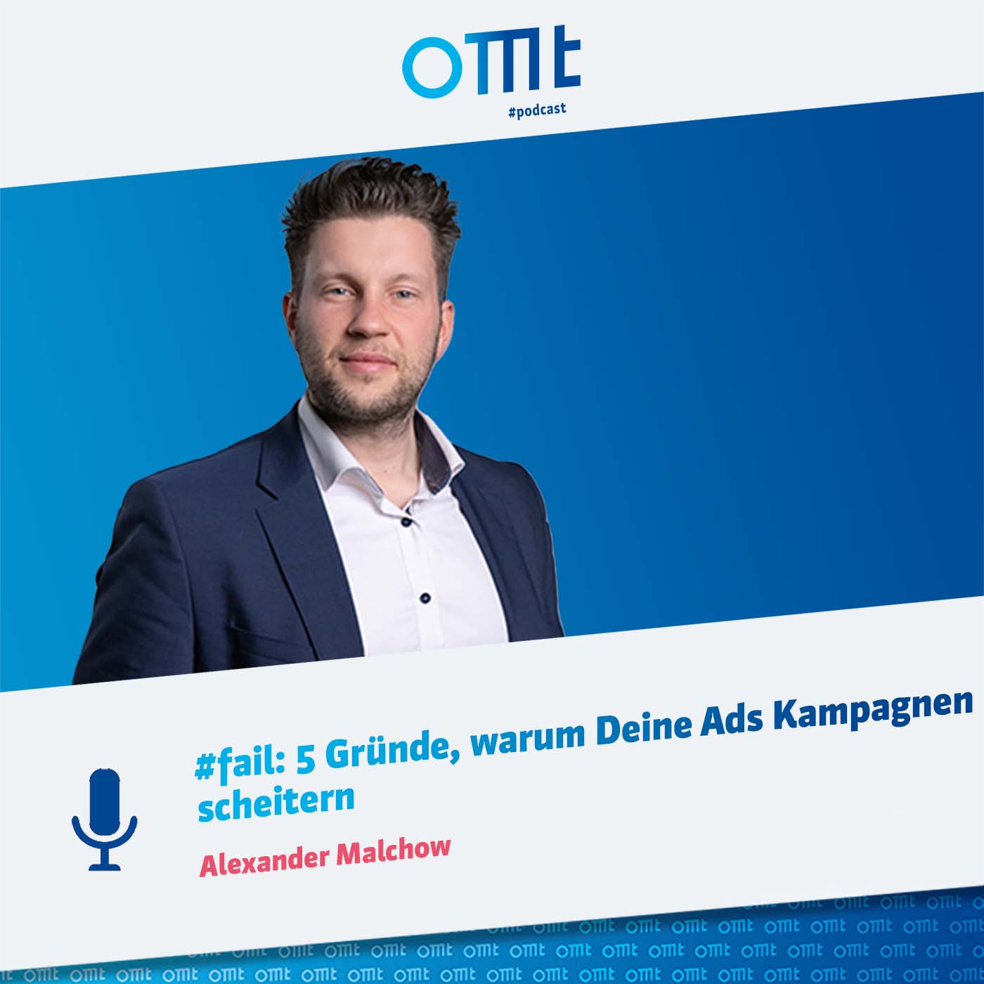 #fail: 5 Gründe, warum Deine Ads Kampagnen scheitern (Alexander Malchow) | OMT-Podcast #153 episode artwork