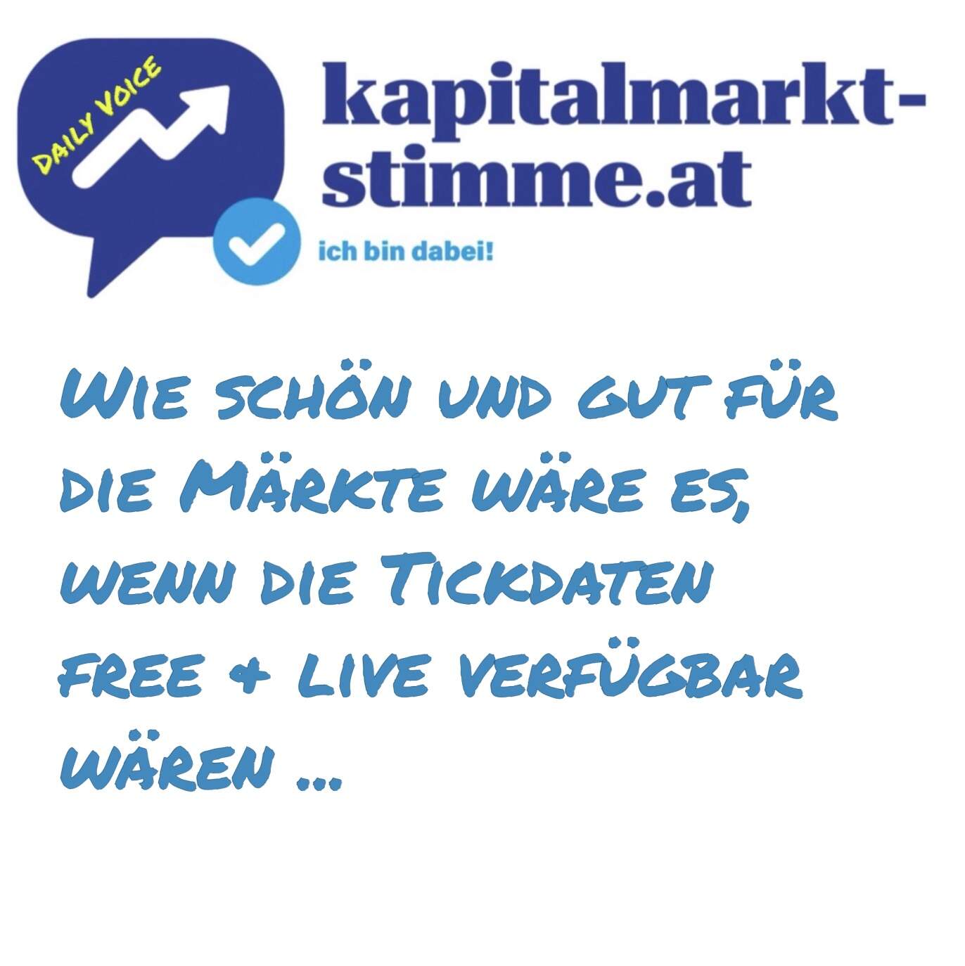 kapitalmarkt-stimme.at daily voice 137/365: Wie schön und gut für die Märkte wäre es, wenn die Tickdaten free & live verfügbar wären ...