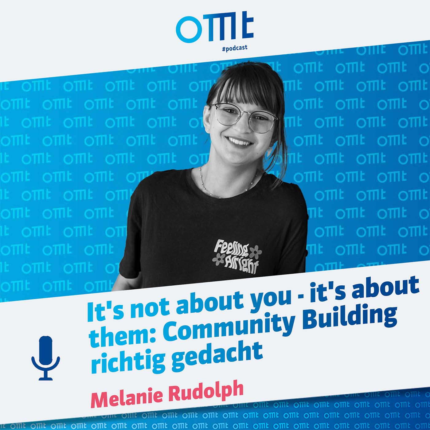 It's not about you - it's about them: Community Building richtig gedacht (Melanie Rudolph) | OMT-Podcast #277