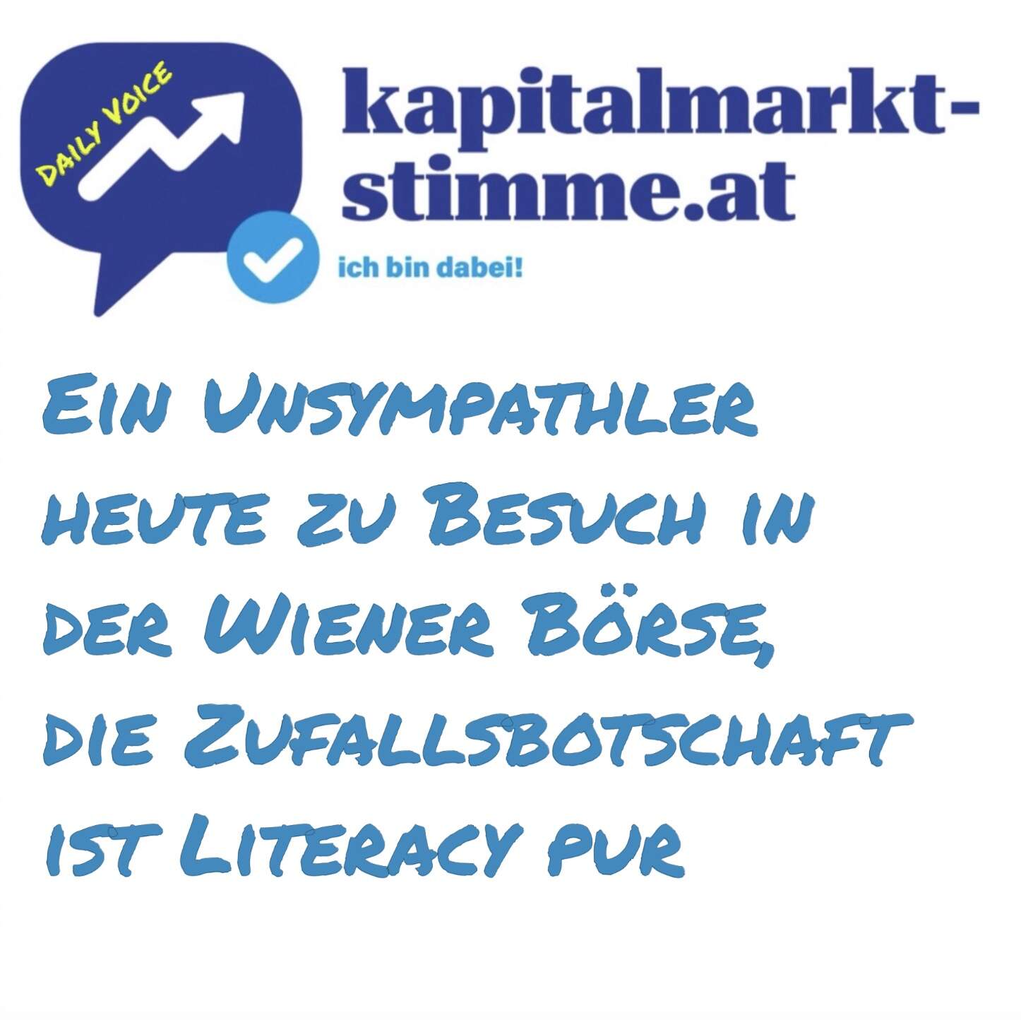 kapitalmarkt-stimme.at daily voice 63/365: Ein Unsympathler heute zu Besuch in der Wiener Börse, die Zufallsbotschaft ist Literacy pur