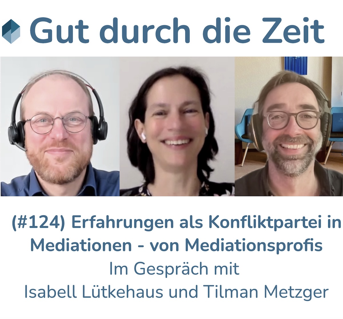 Gut durch die Zeit. Der Podcast rund um Mediation, Konflikt-Coaching und Organisationsberatung.