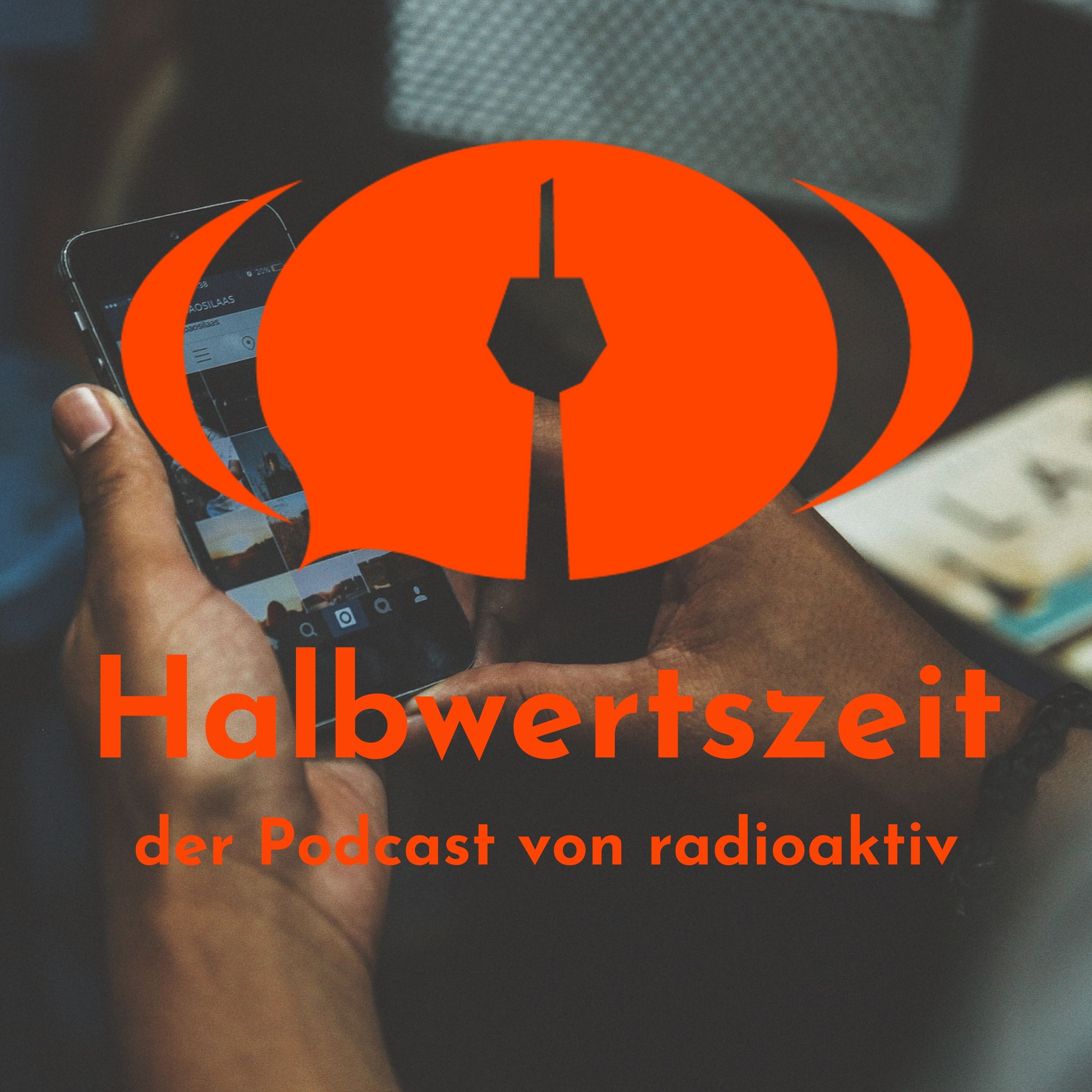 Halbwertszeit – der Podcast von radioaktiv