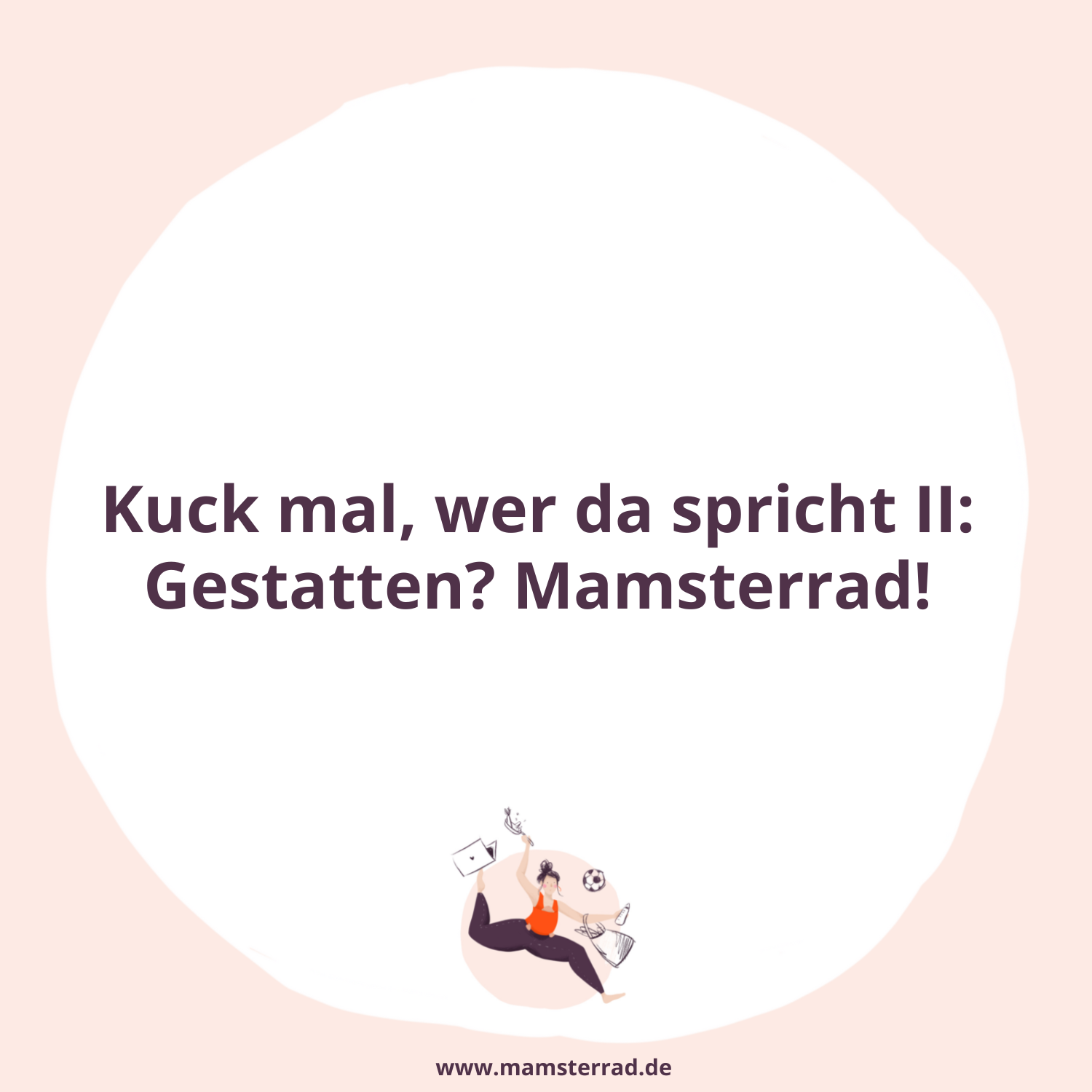 #195 Kuck mal, wer da spricht II: Gestatten? Mamsterrad!