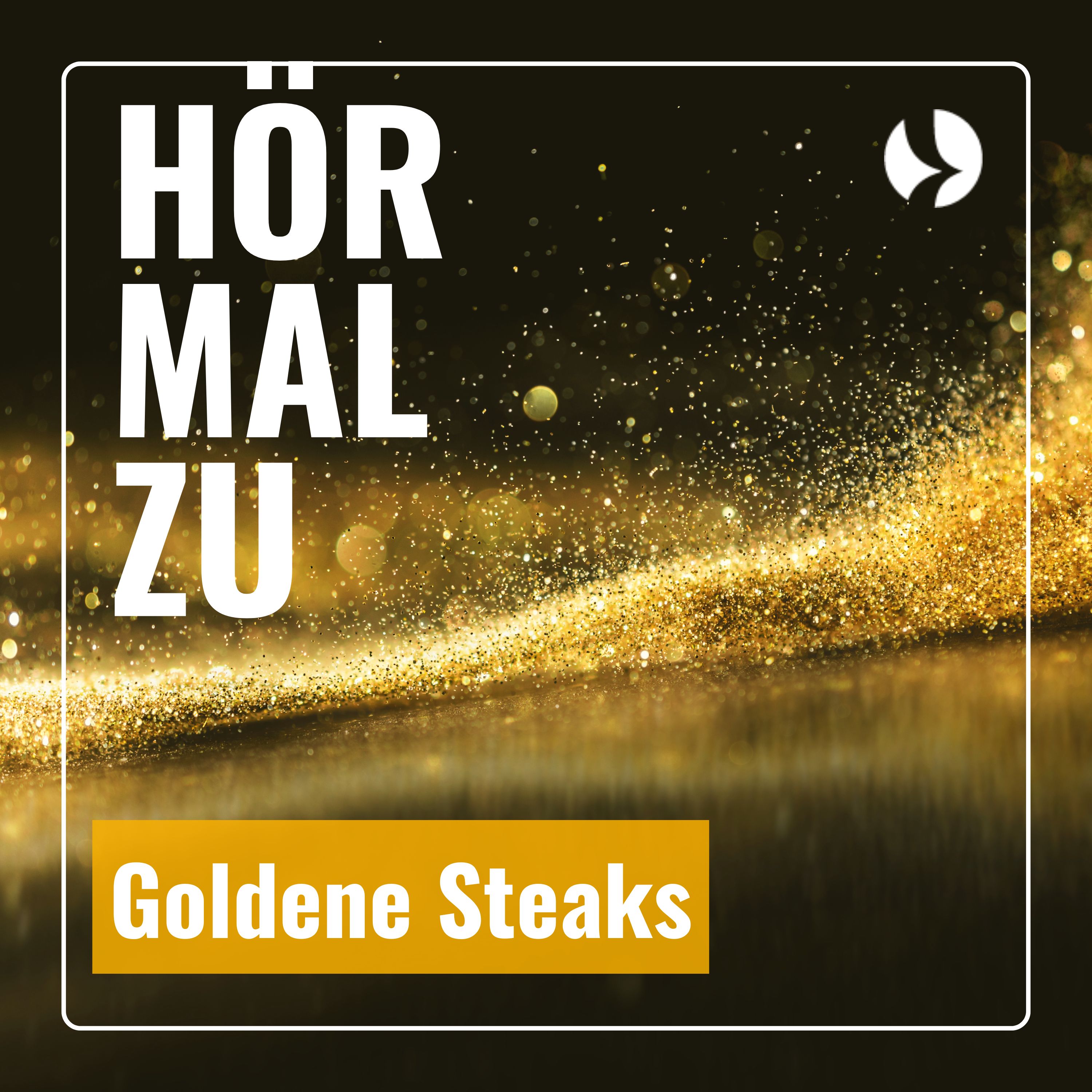 Hör mal zu - Goldene Steaks