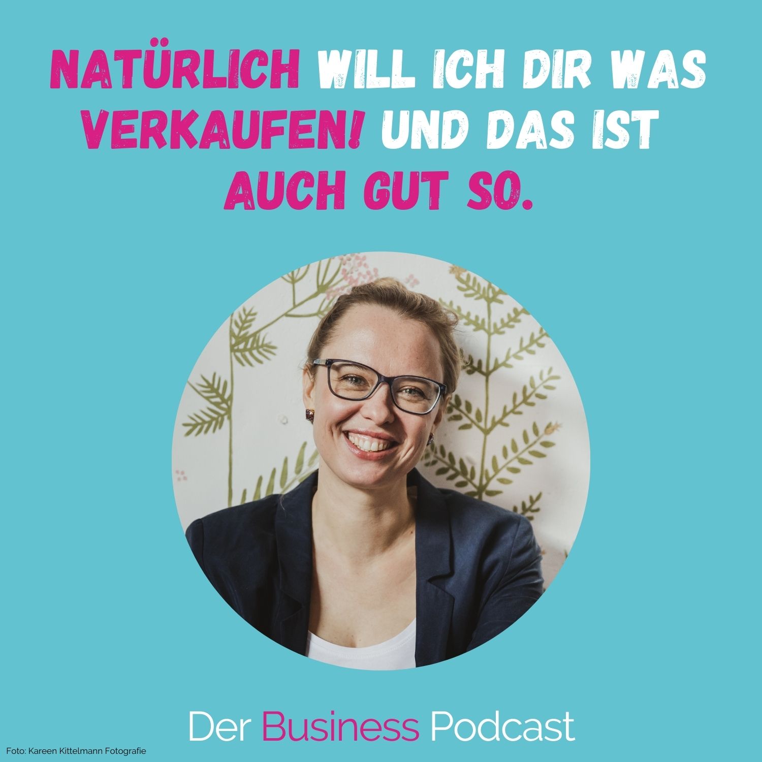 Der Business Podcast - Sales & Mindset Impulse für selbstständige Frauen