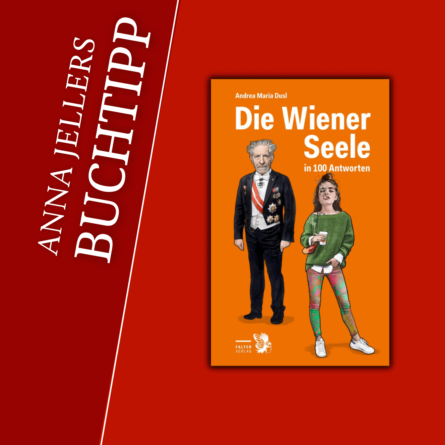 Anna Jellers Buchtipp | Andrea Maria Dusl: Die Wiener Seele in 100 Antworten Anna Jellers Buchtipp | Andrea Maria Dusl: Die Wiener Seele in 100 Antworten