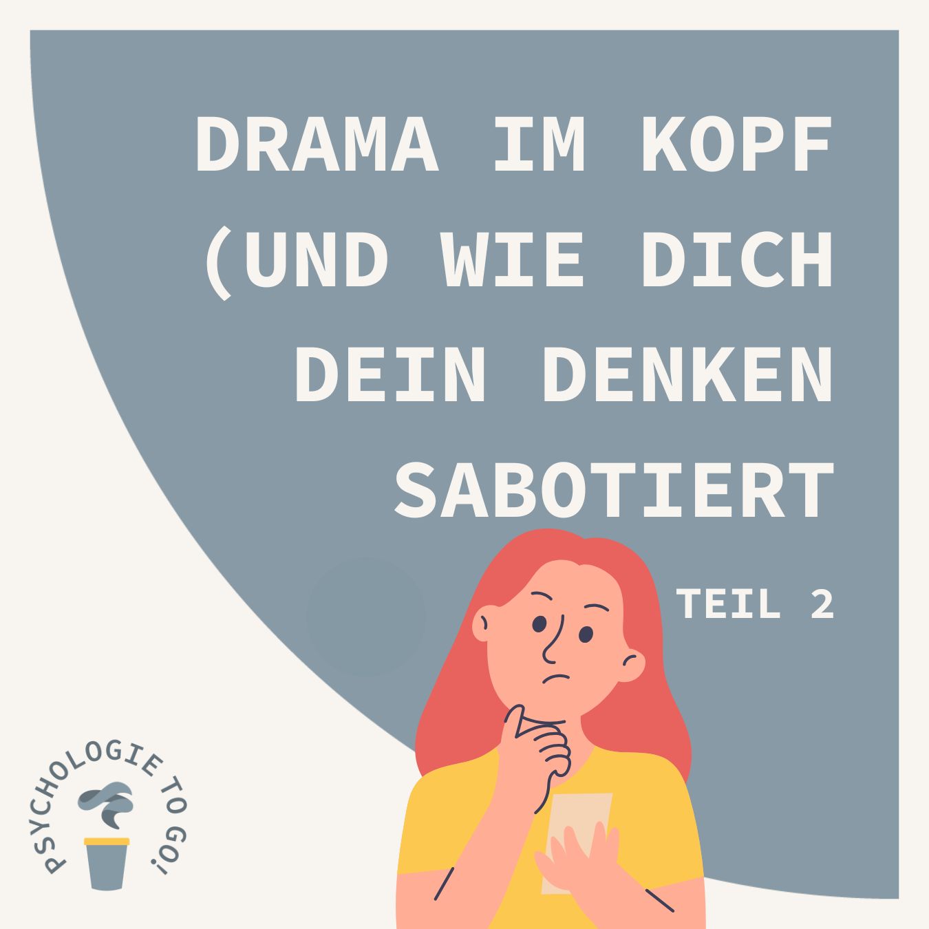 Drama im Kopf und wie dich dein Denken sabotiert (TEIL 2)