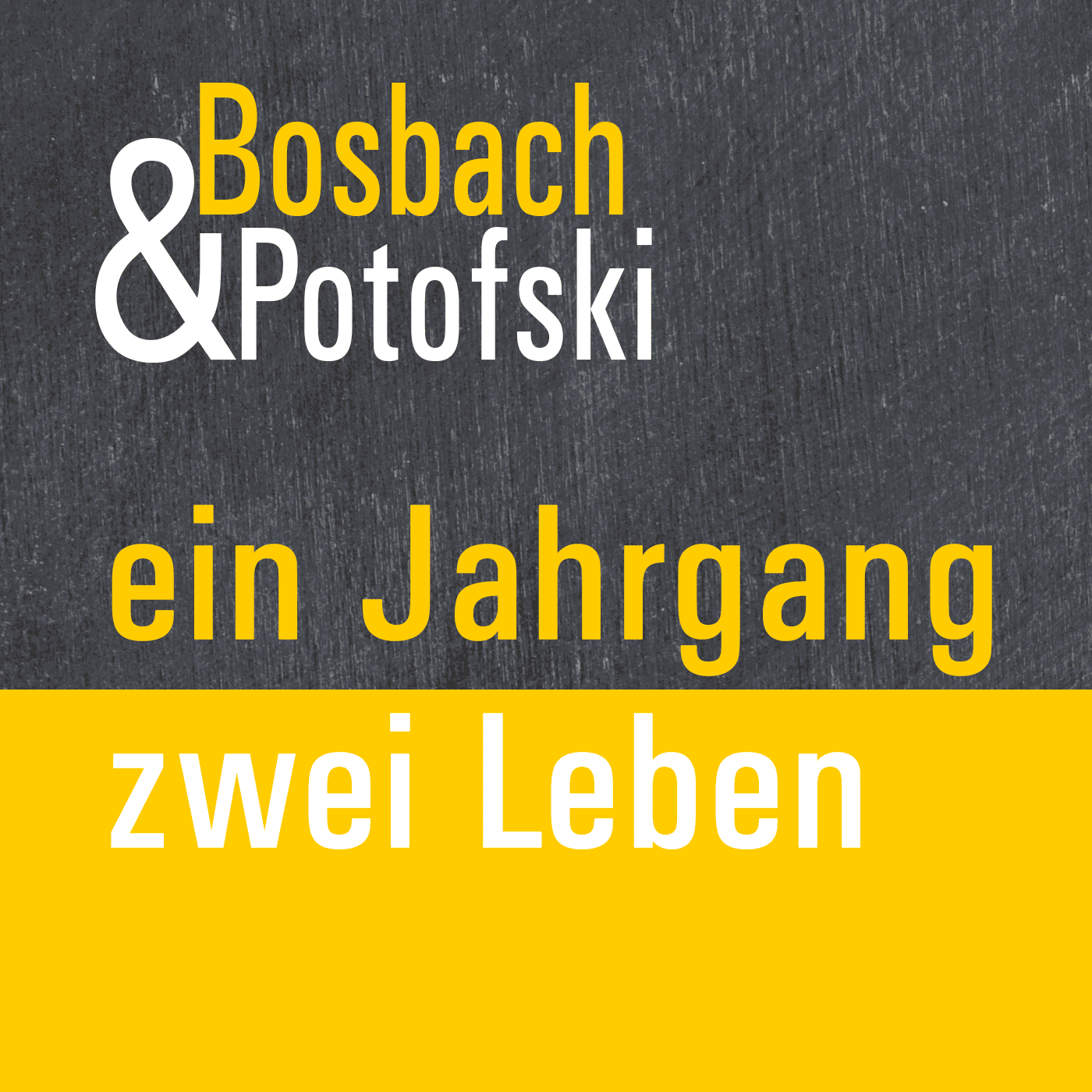 Bosbach & Potofski - ein Jahrgang zwei Leben