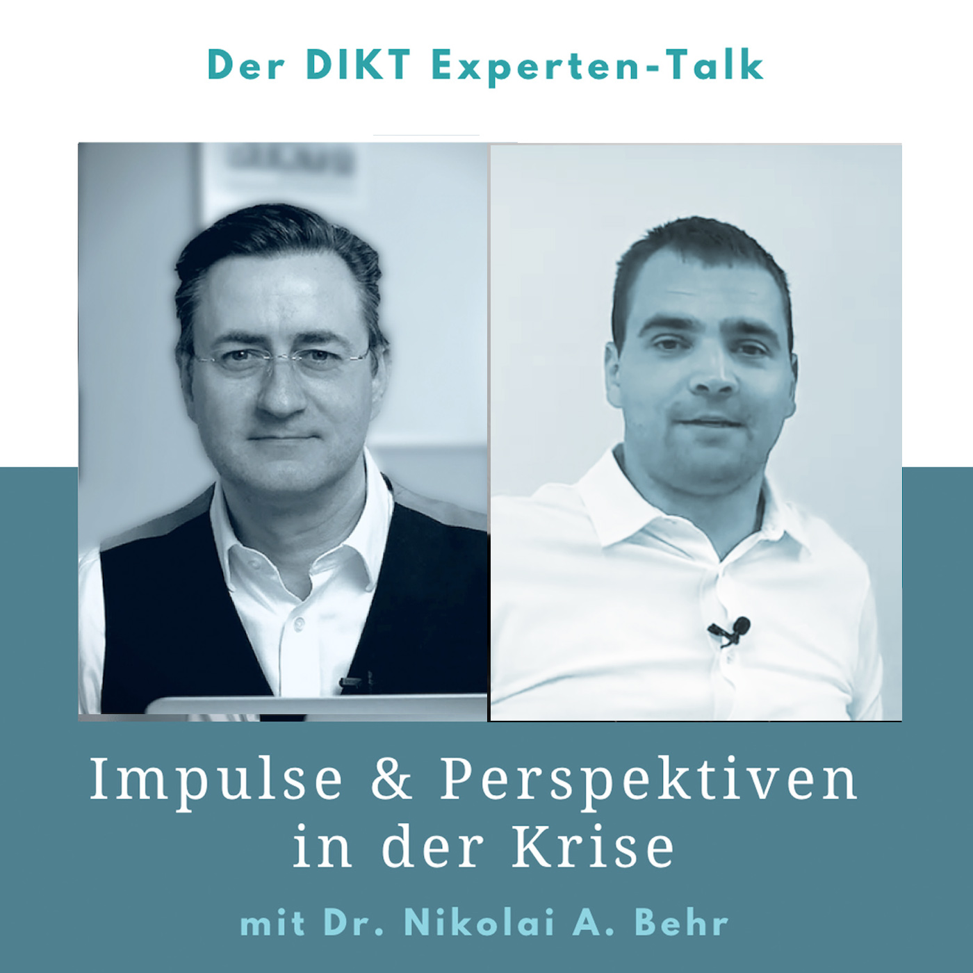 Impulse & Perspektiven in der Krise - DIKT Experten-Talk mit Dr. Nikolai A. Behr