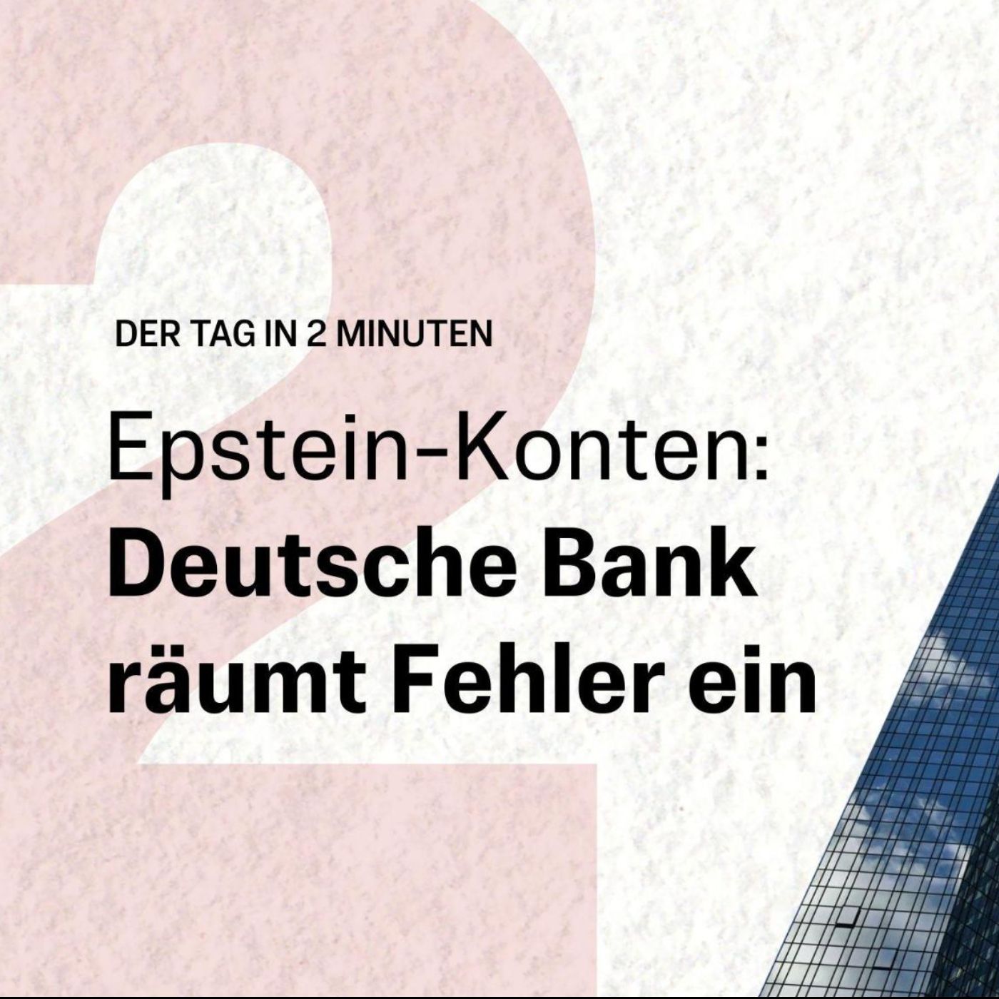 Epstein-Konten: Deutsche Bank räumt Fehler ein | Der Tag in 2 Minuten