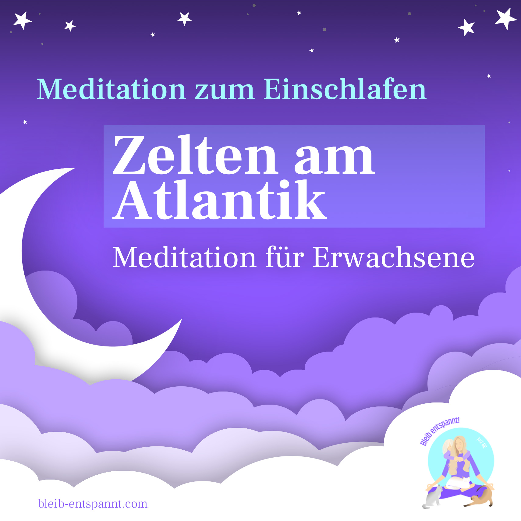 Bleib entspannt! Der Meditations-Podcast - magische Momente für Kinder & Eltern
