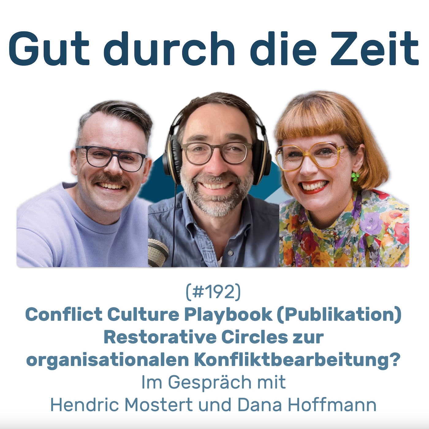 Gut durch die Zeit. Der Podcast rund um Mediation, Konflikt-Coaching und Organisationsberatung.