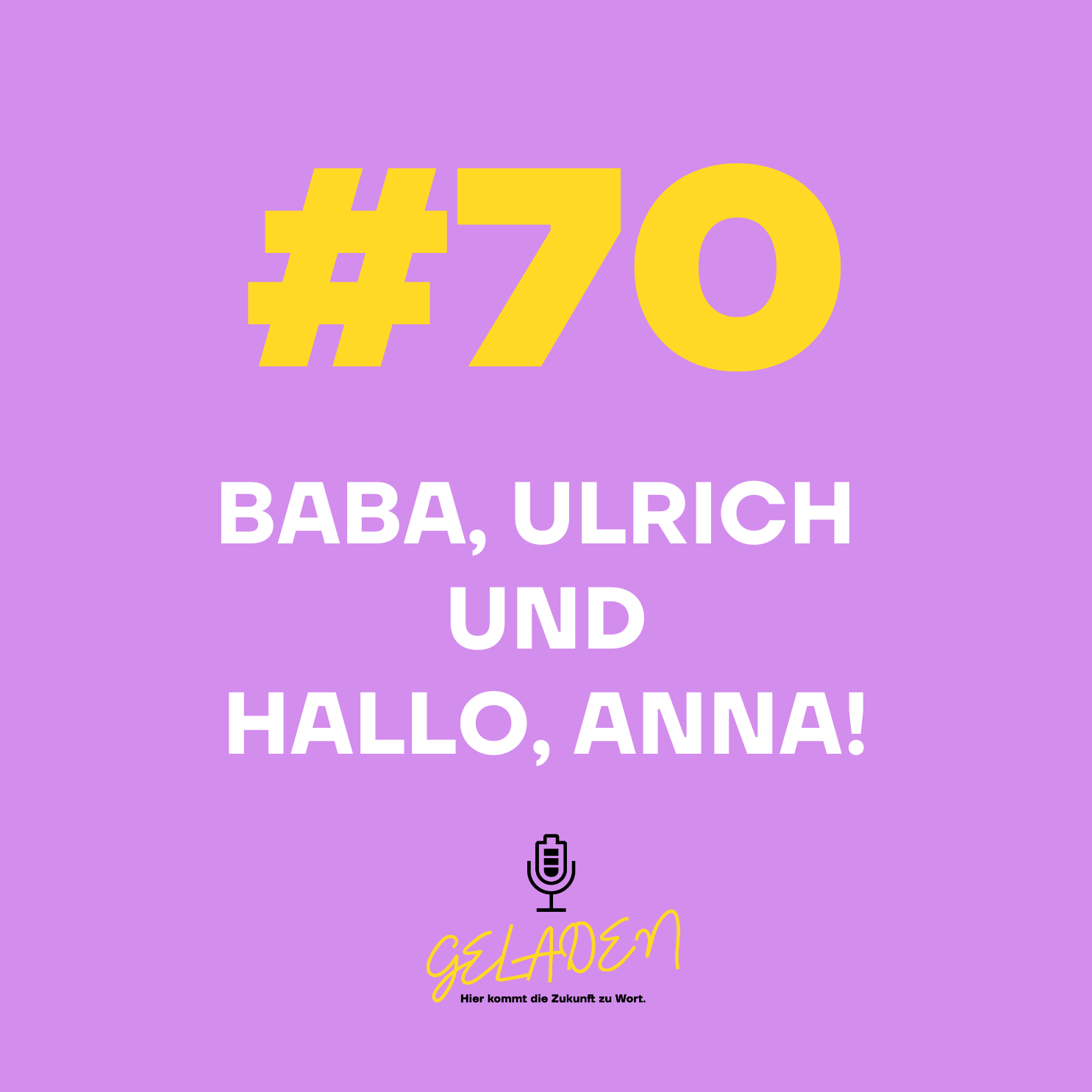 #70: Baba, Ulrich – und hallo, Anna!