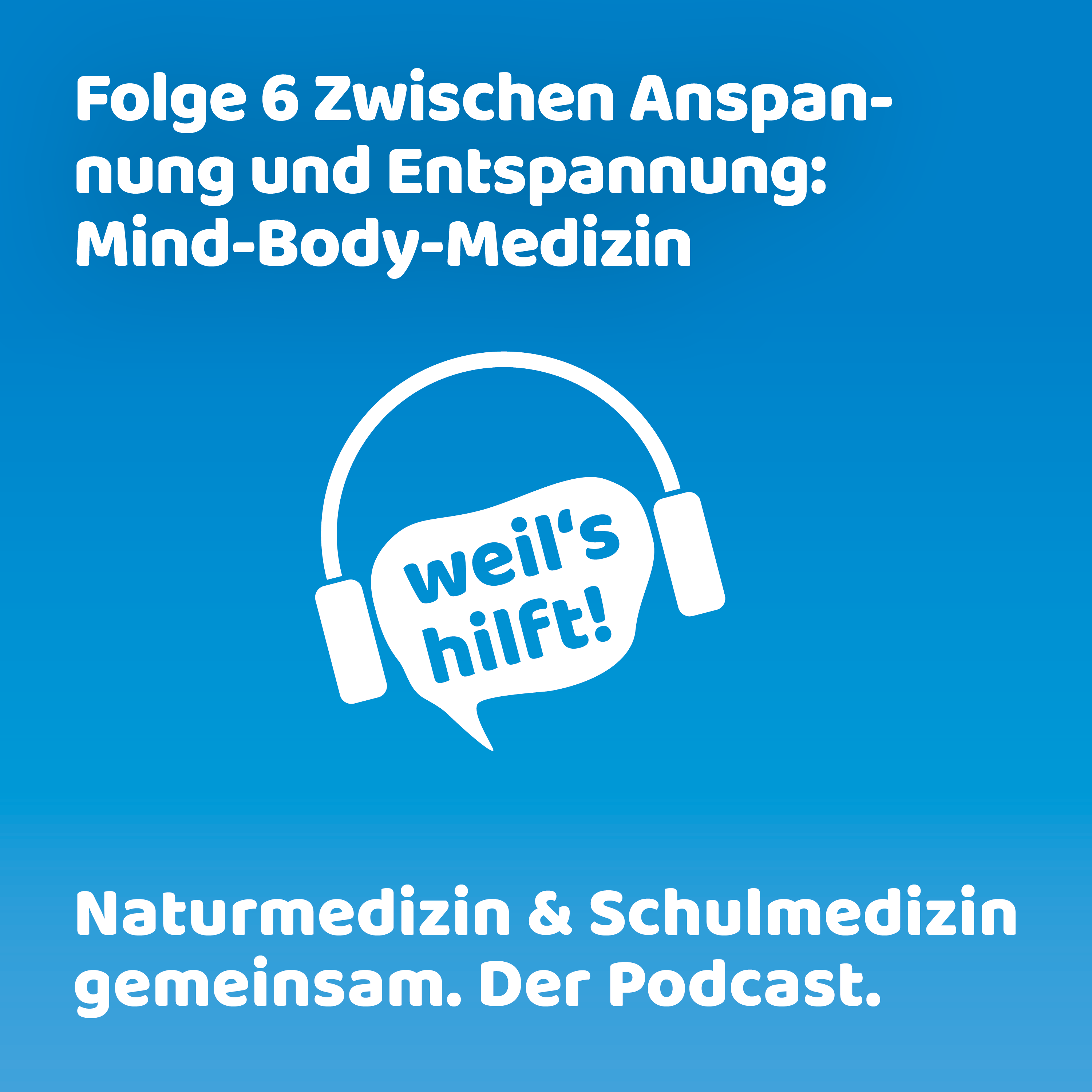 weil\'s hilft! Naturmedizin & Schulmedizin gemeinsam. Der Podcast.
