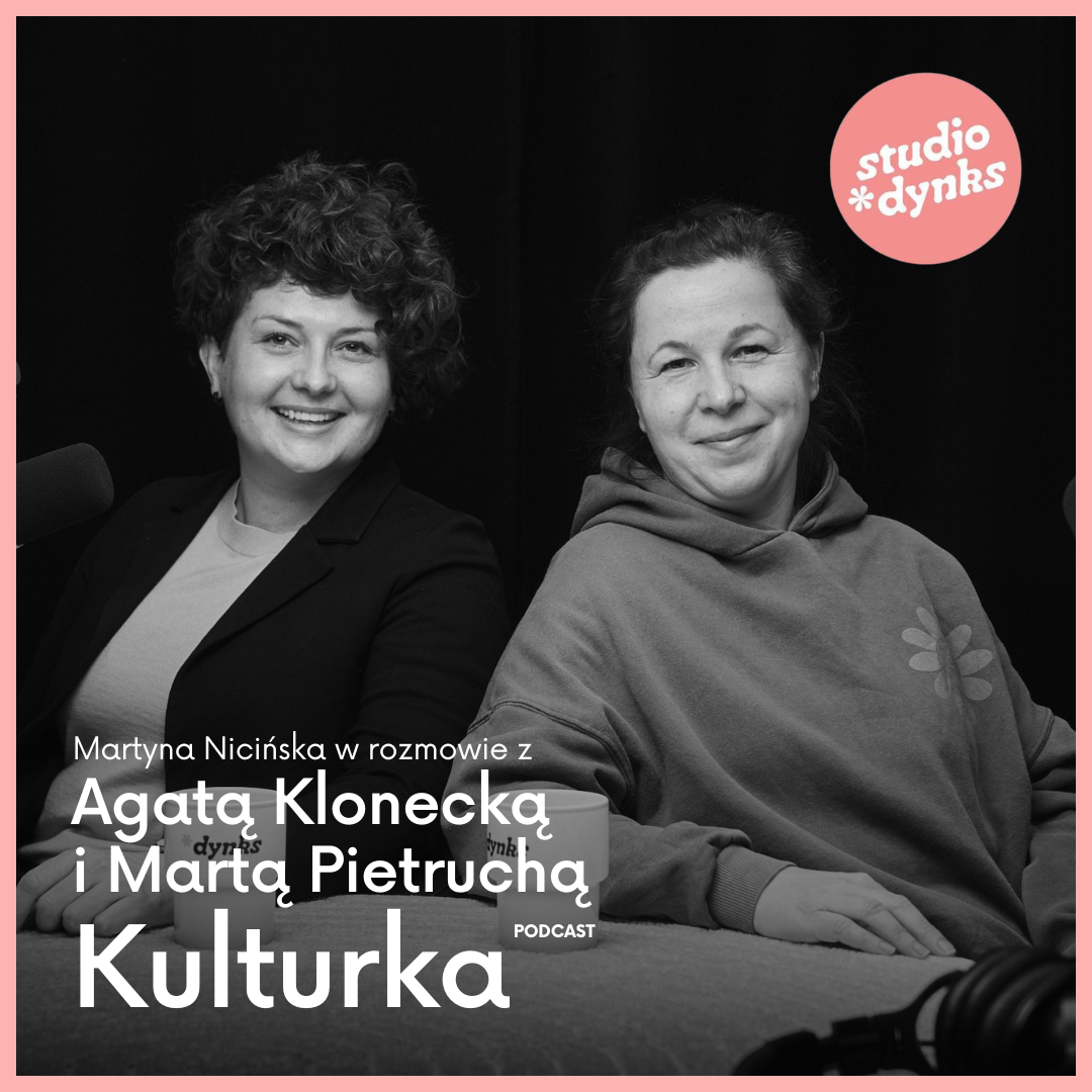 Kulturka (11) Rozmowa z Agatą Klonecką i Martą Pietruchą z domu kultury „W uszach są pegazy”