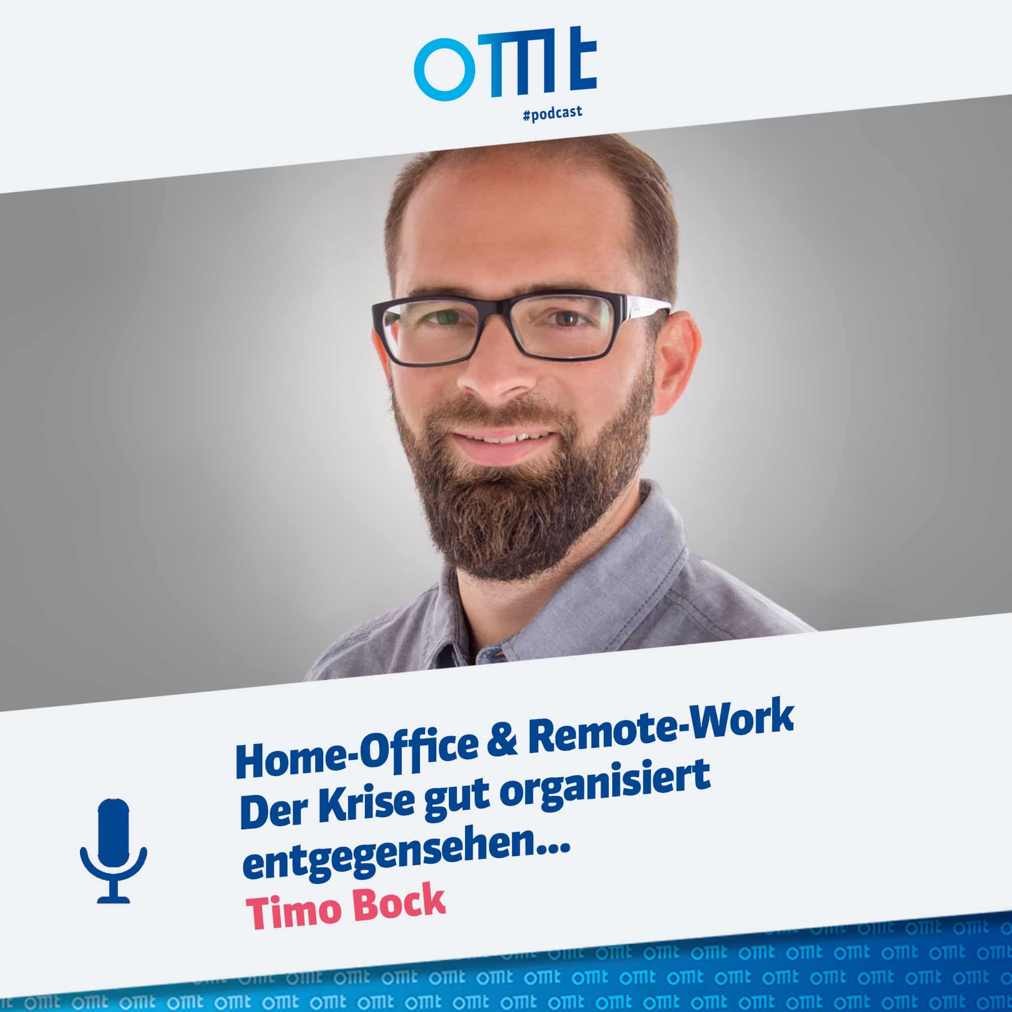 "Home-Office & Remote-Work - Der Krise gut organisiert entgegensehen..." mit Timo Bock | OMT-Podcast #030 episode artwork