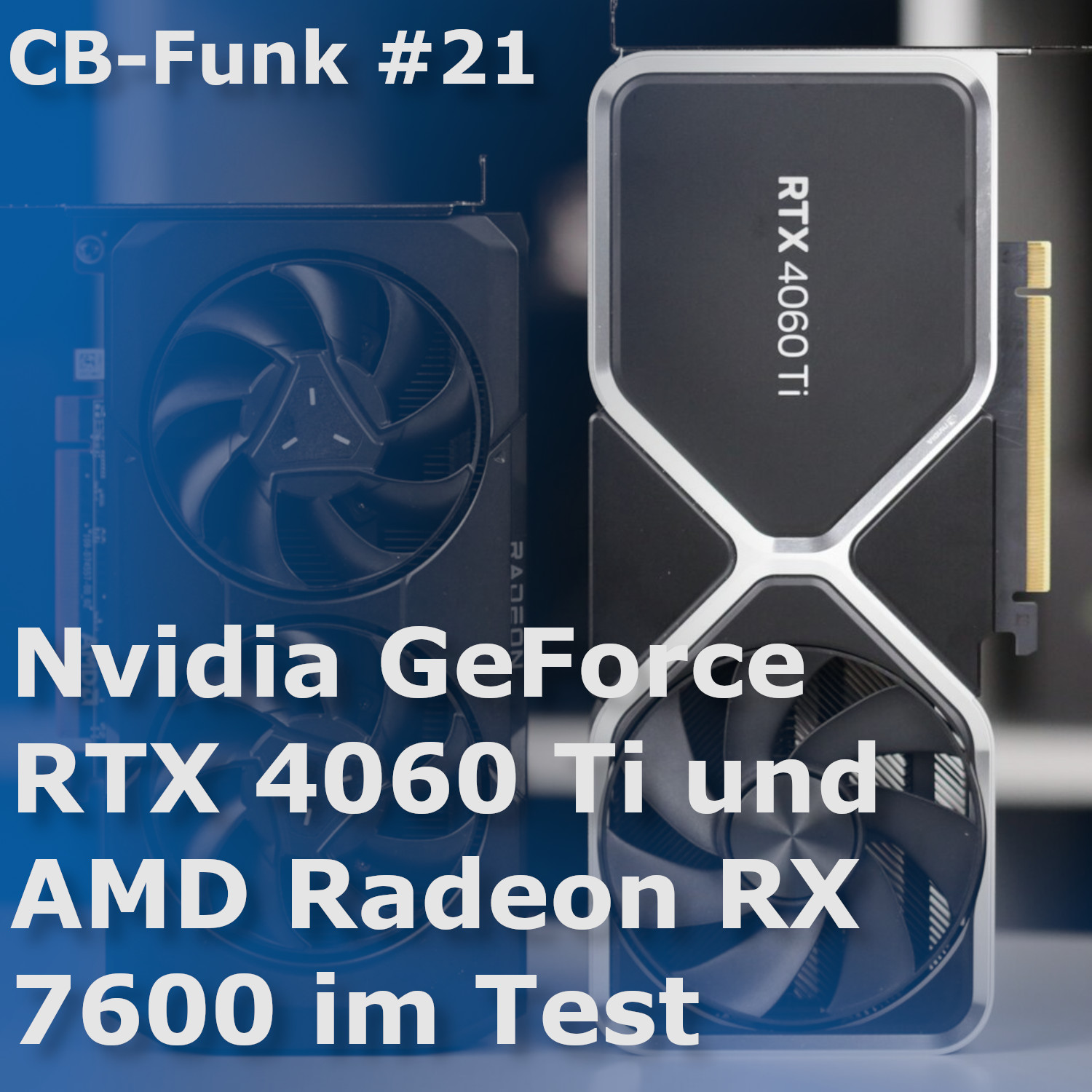 #21 GeForce RTX 4060 Ti 8 GB u. Radeon RX 7600 8 GB im Test