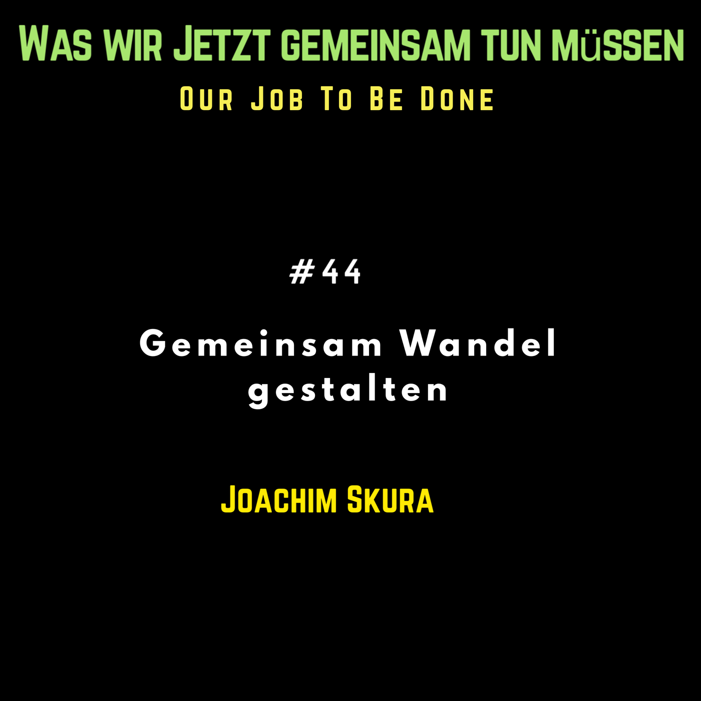 Our Job to be done  - Was wir jetzt gemeinsam tun müssen