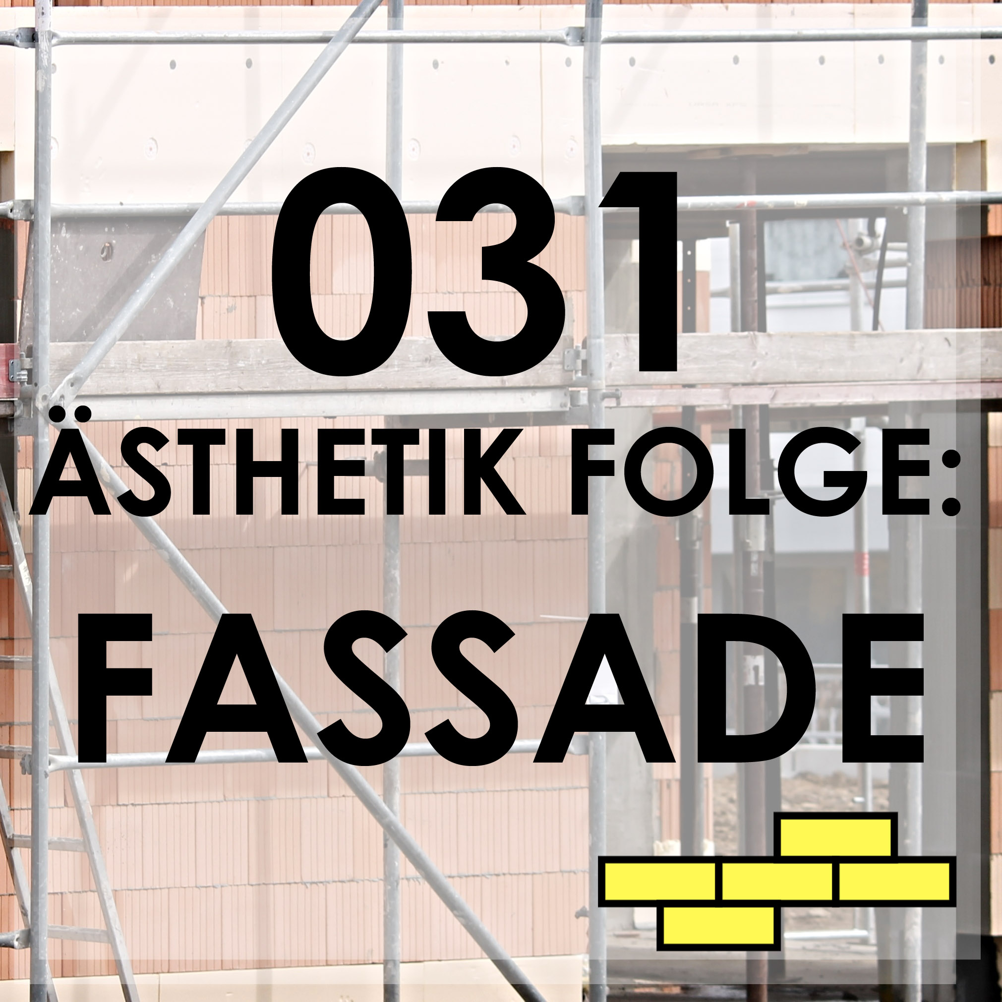 031 - Ästhetik Folge: FASSADE