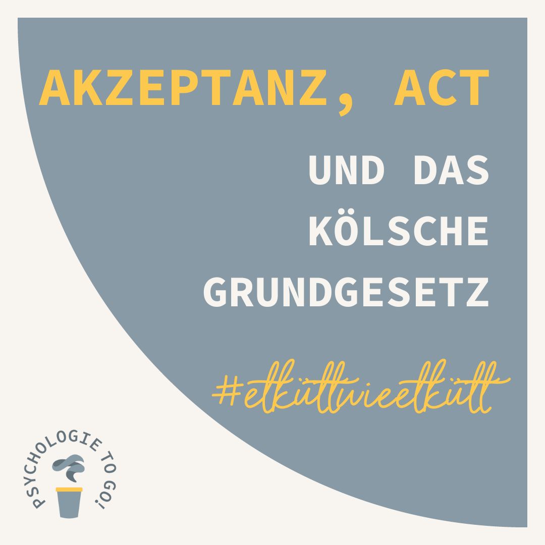 Akzeptanz, ACT und das kölsche Grundgesetz