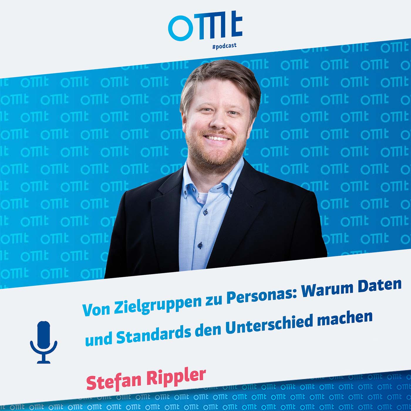 Von Zielgruppen zu Personas: Warum Daten und Standards den Unterschied machen (Stefan Rippler) | OMT-Podcast #298