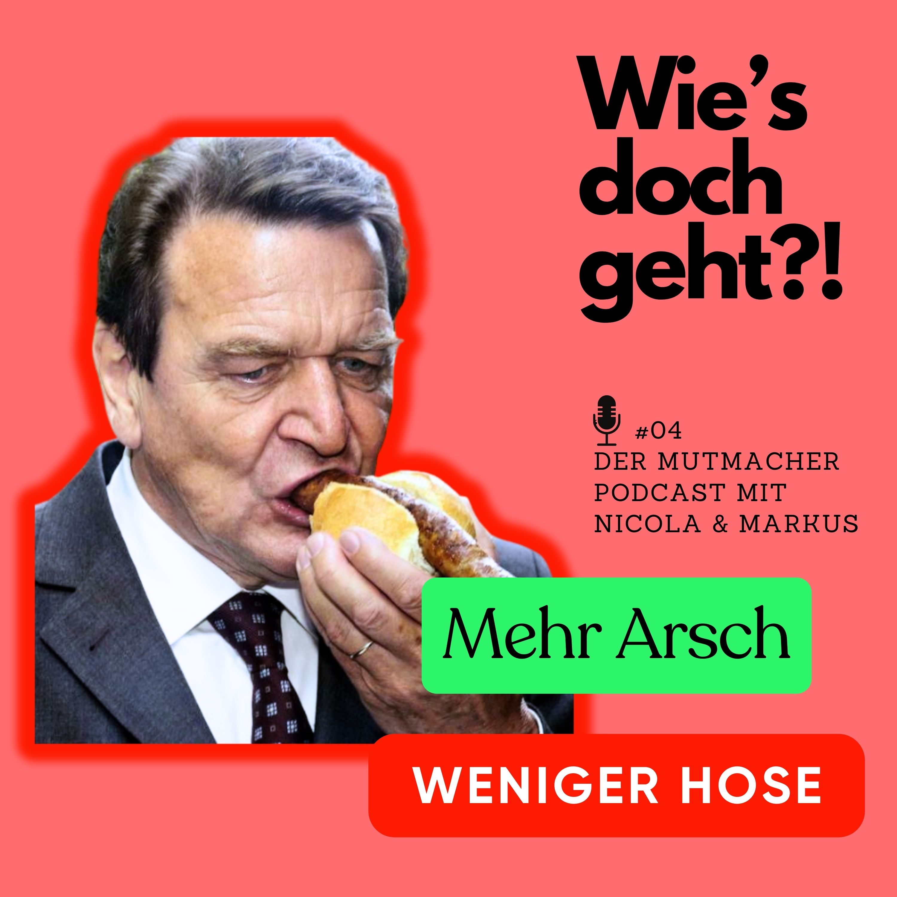 Mehr Arsch, weniger Hose - der Mutmacher Podcast