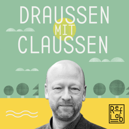 Draussen mit Claussen: ein RefLab-Podcast