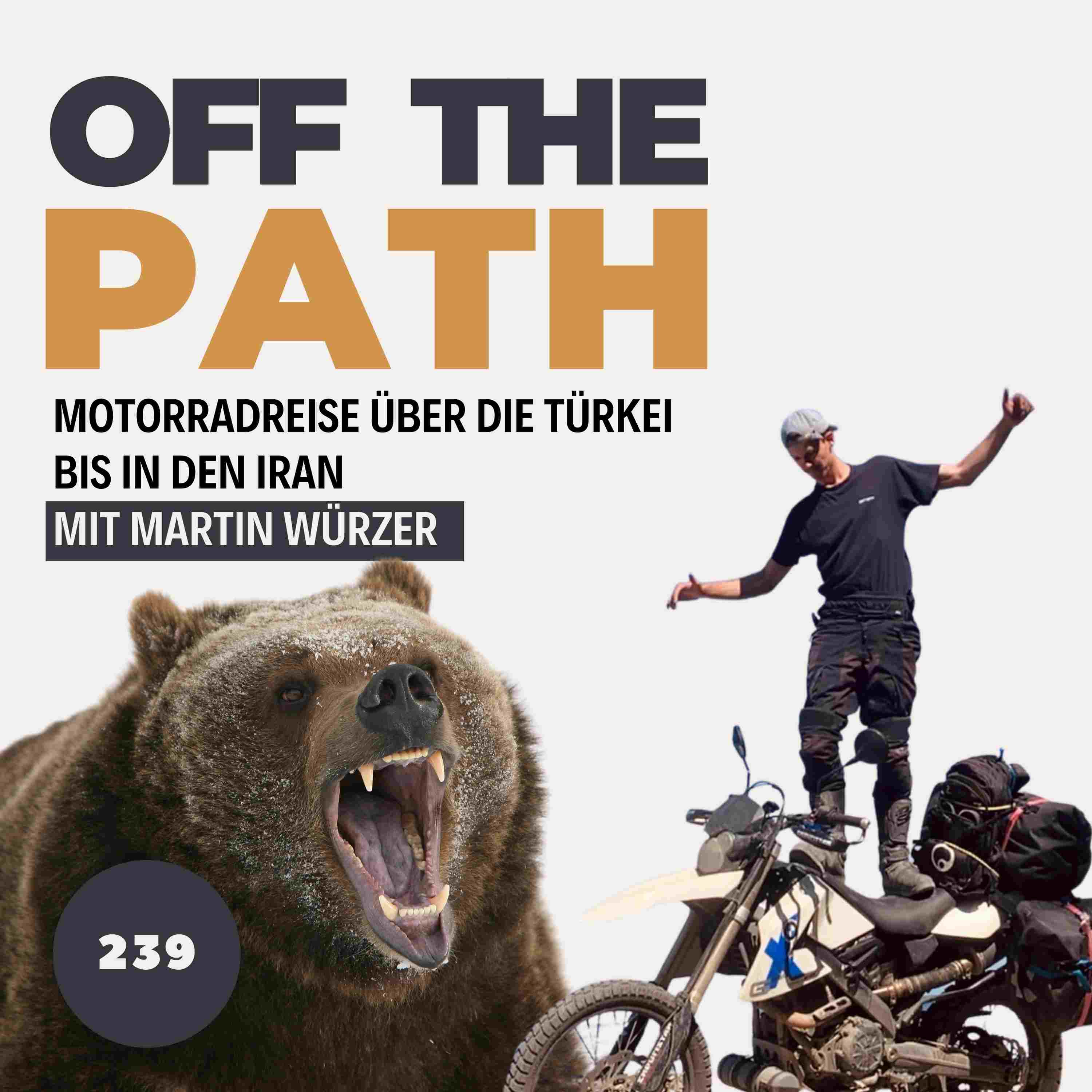 [OTP239] Bärenangriff beim Camping: Motorradreise in die Türkei und Iran mit Martin Würzer