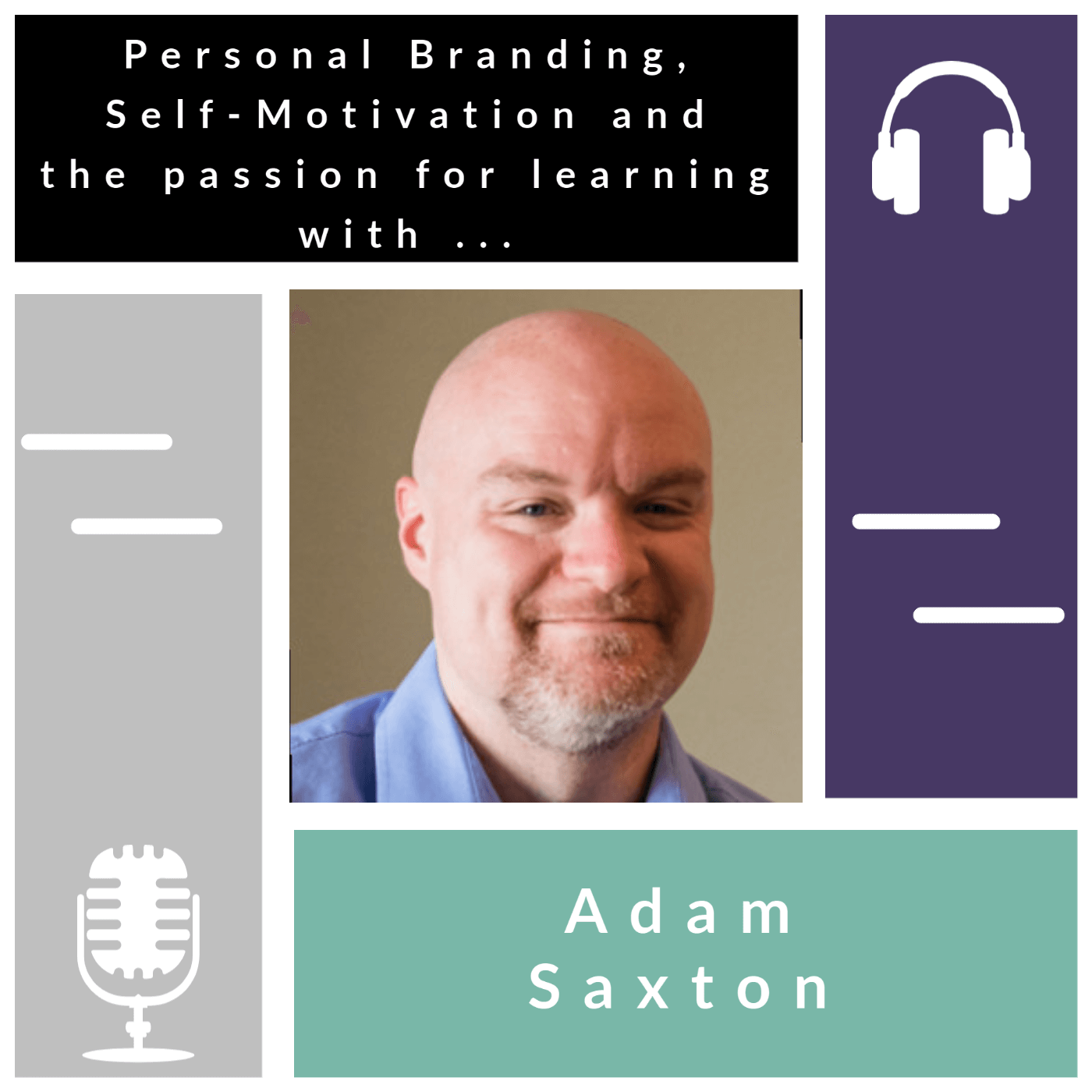 Adam Saxton about Personal Branding, Self-Motivation and the passion for learning