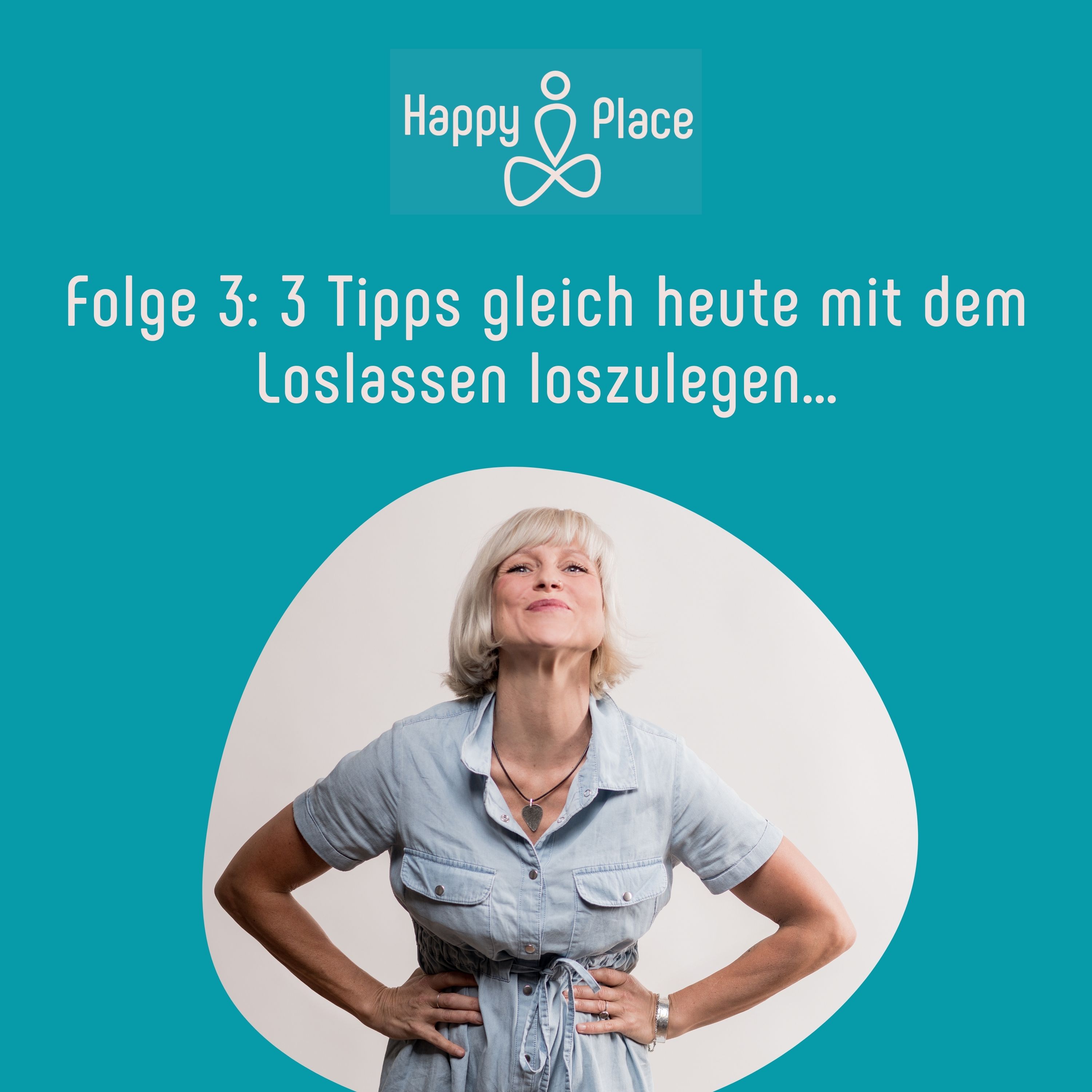 Mit Loslassen und Fokus Deinen Happyplace in Dir kreieren: für Freiheit, Fülle, Leichtigkeit