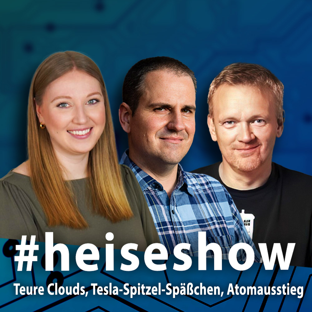 Teure Clouds, Tesla-Spitzel-Späßchen, Atomausstieg | #heiseshow