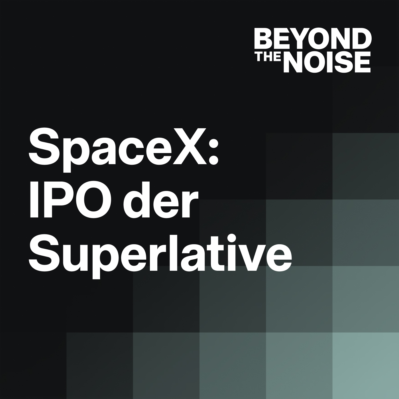 Der SpaceX-Börsengang: Musks KI-Wette & was das für deine ETFs bedeutet | Beyond the Noise episode artwork