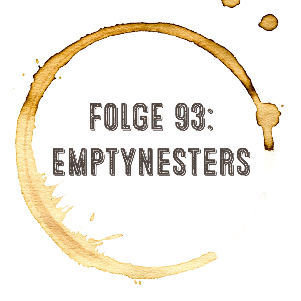 Kaffee, Stulle, Gin - Folge 93: Empty Nesters