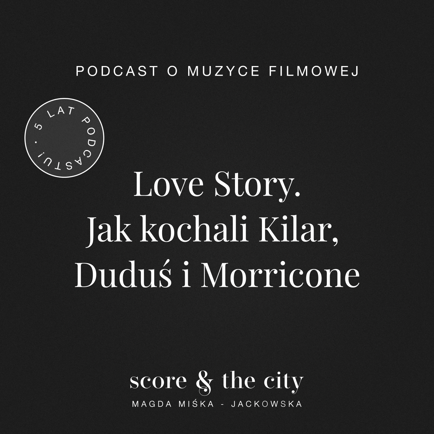 Love Story. Jak kochali Kilar, Duduś  i Morricone - 5 lat SATC