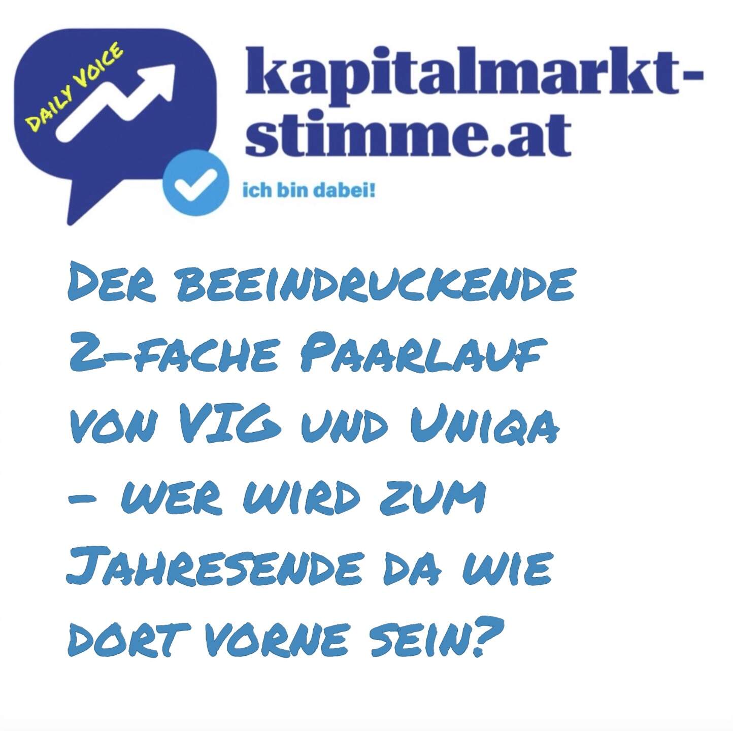kapitalmarkt-stimme.at daily voice: Der beeindruckende 2-fache Paarlauf von VIG und Uniqa - wer wird zum Jahresende da wie dort vorne sein? kapitalmarkt-stimme.at daily voice: Der beeindruckende 2-fache Paarlauf von VIG und Uniqa - wer wird zum Jahresende da wie dort vorne sein?