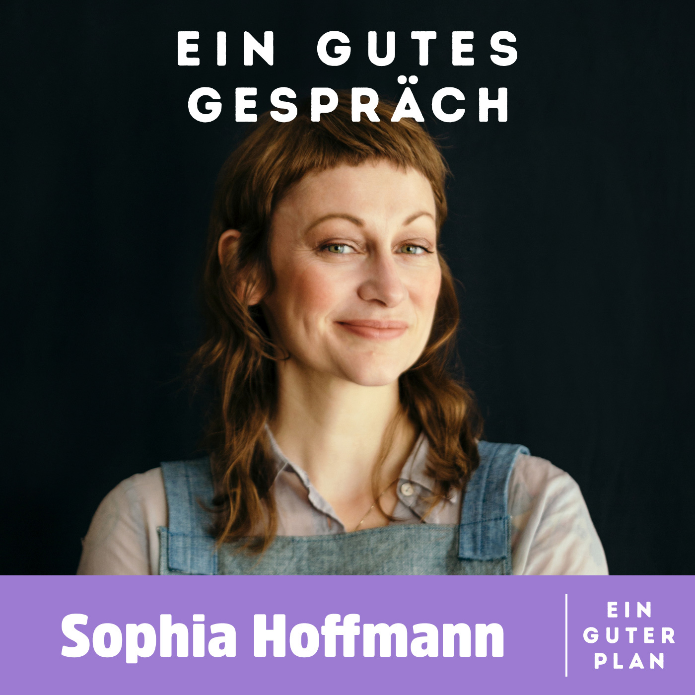 Sophia Hoffmann, wie macht man die Welt zu einem besserem Ort?