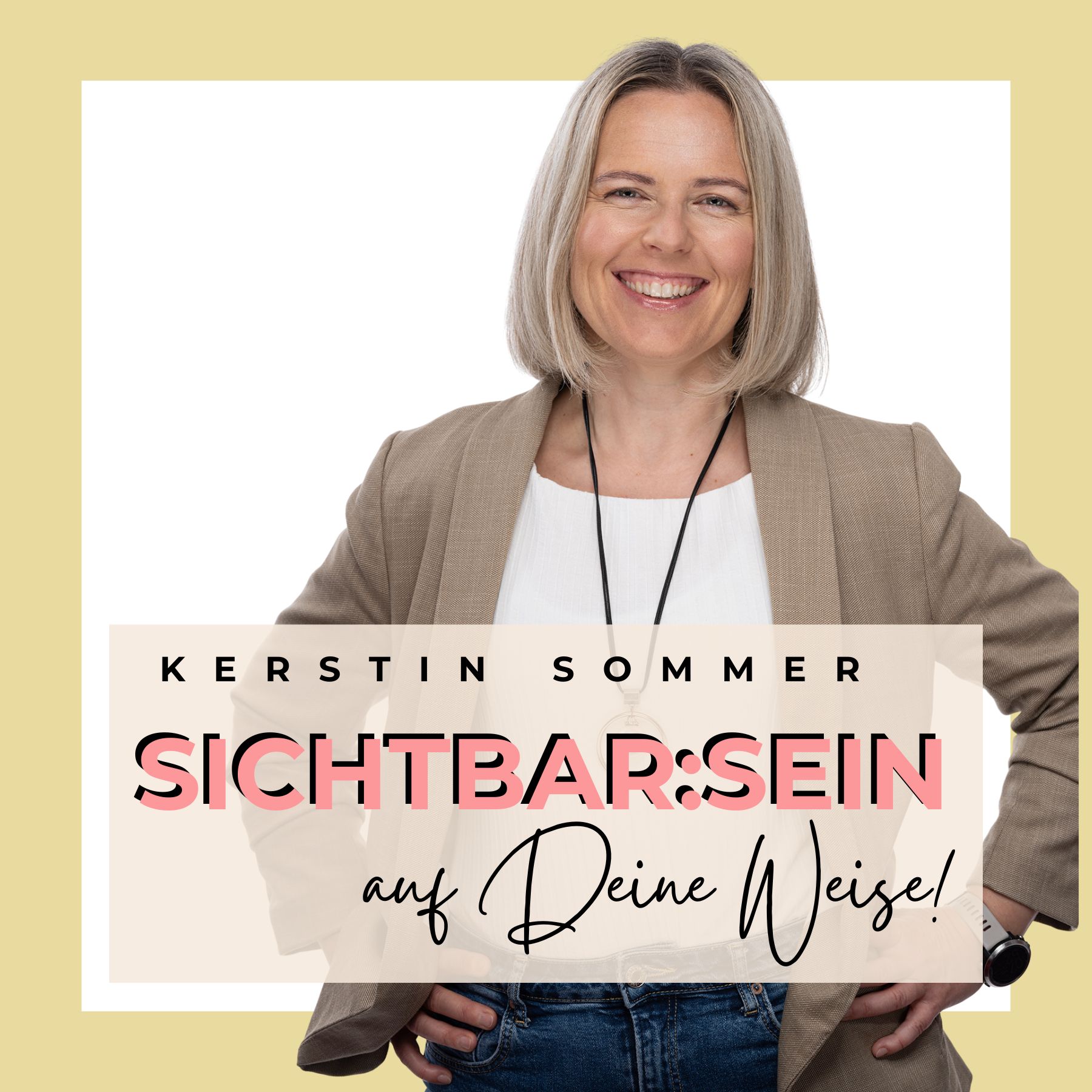 Sichtbar:SEIN - auf deine Weise