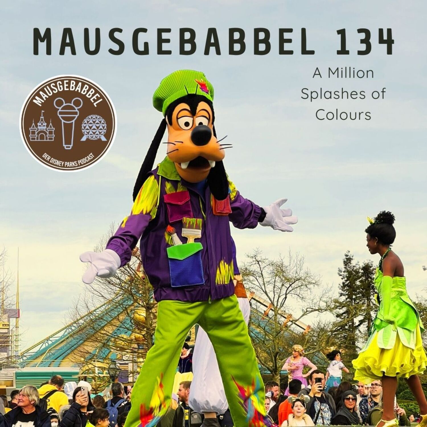 Mausgebabbel 134 – A Million Splashes of Colours in Disneyland Paris