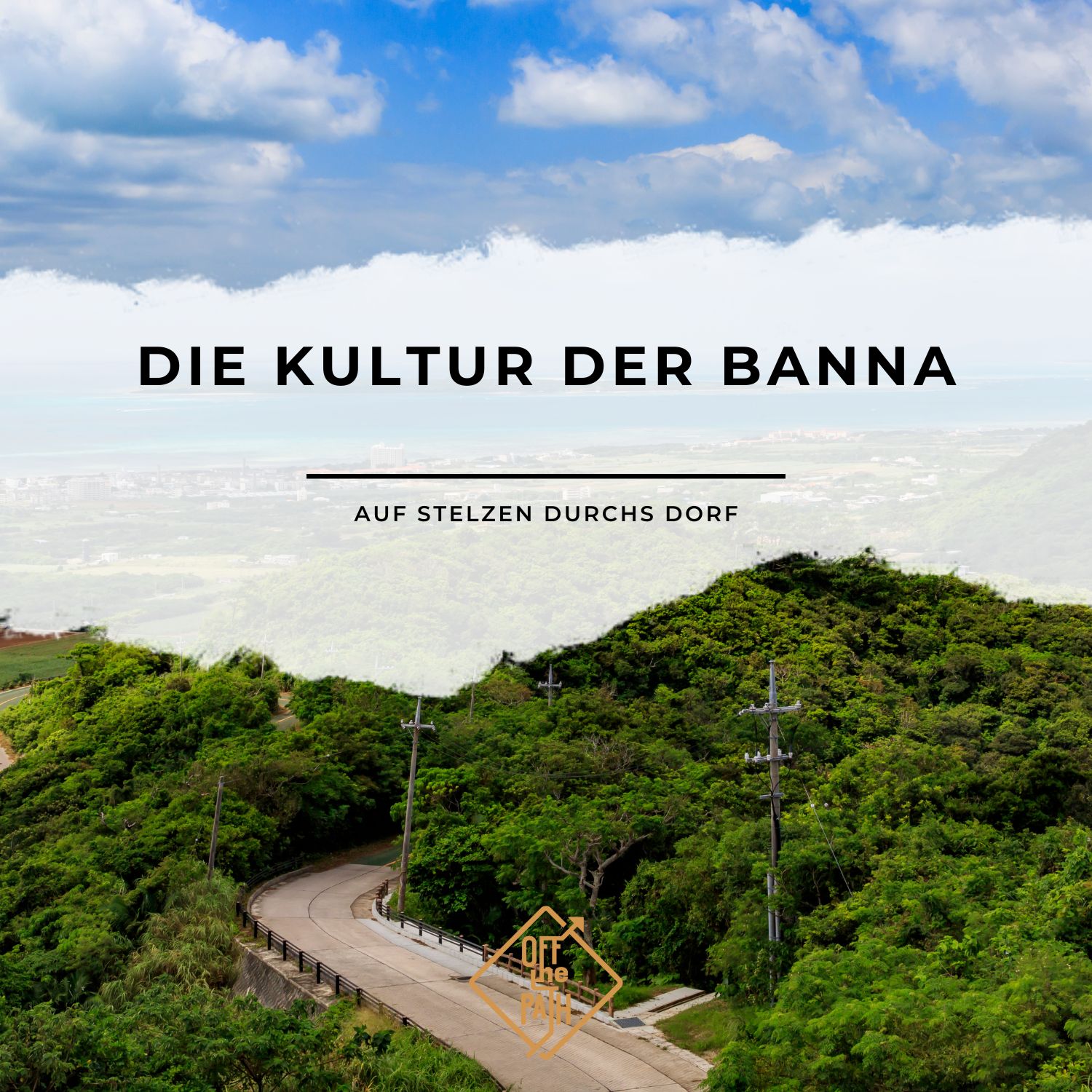 Auf Stelzen durchs Dorf - Die Kultur der Banna