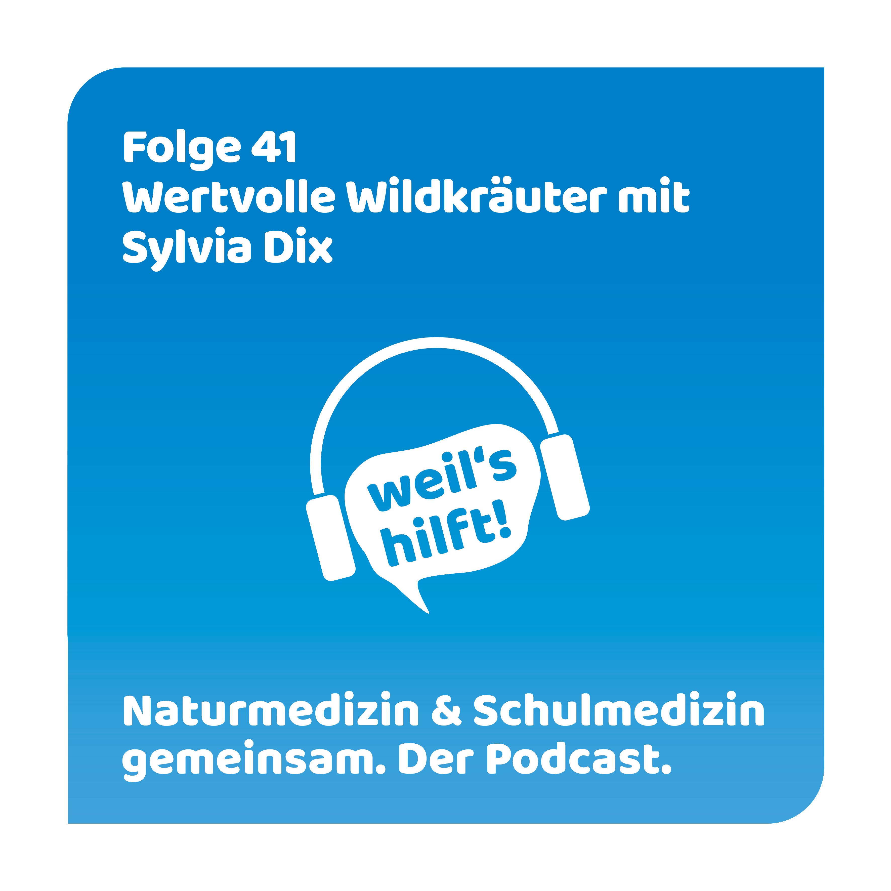 weil\'s hilft! Naturmedizin & Schulmedizin gemeinsam. Der Podcast.