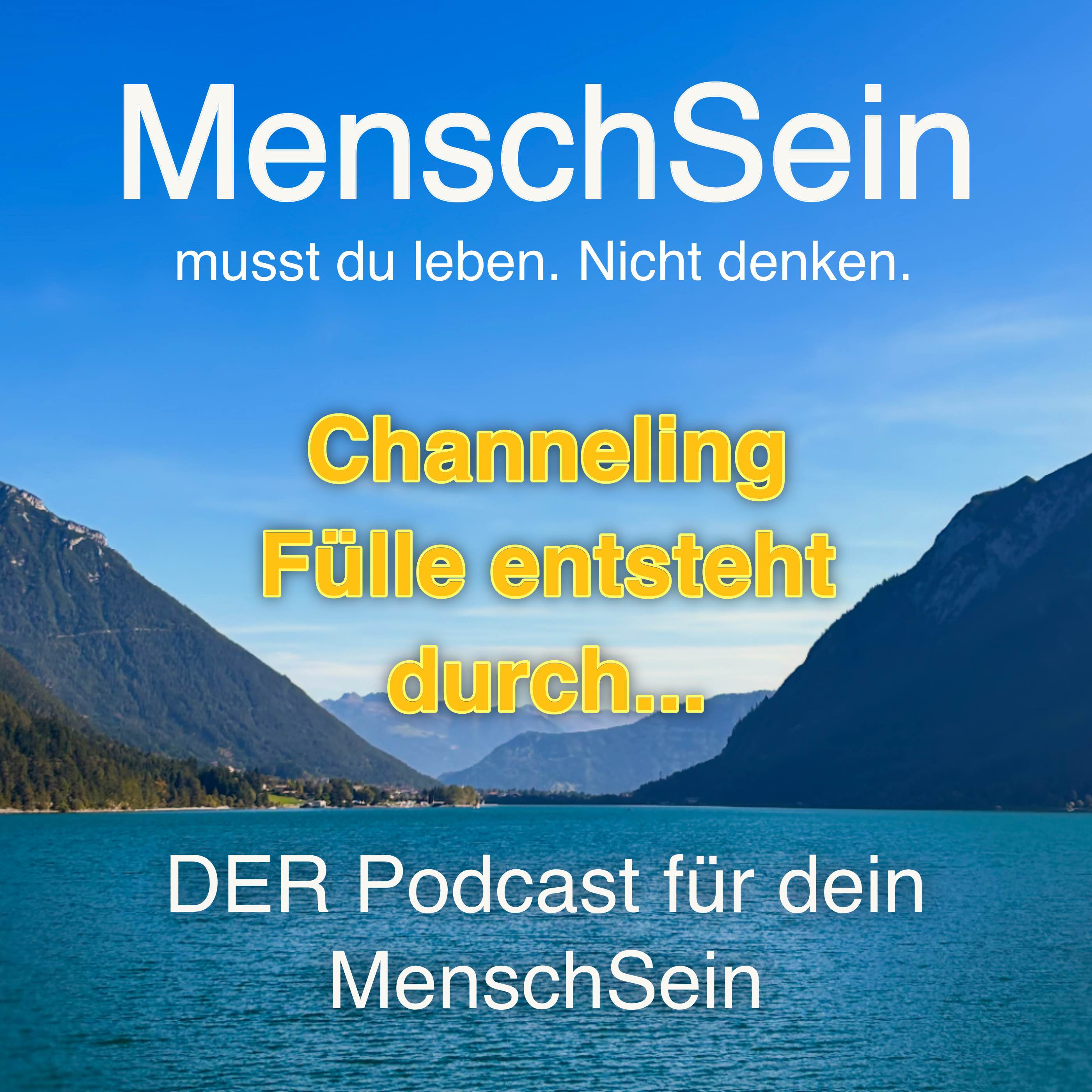MenschSein - musst du leben. Nicht denken. - DER Podcast für dein MenschSein