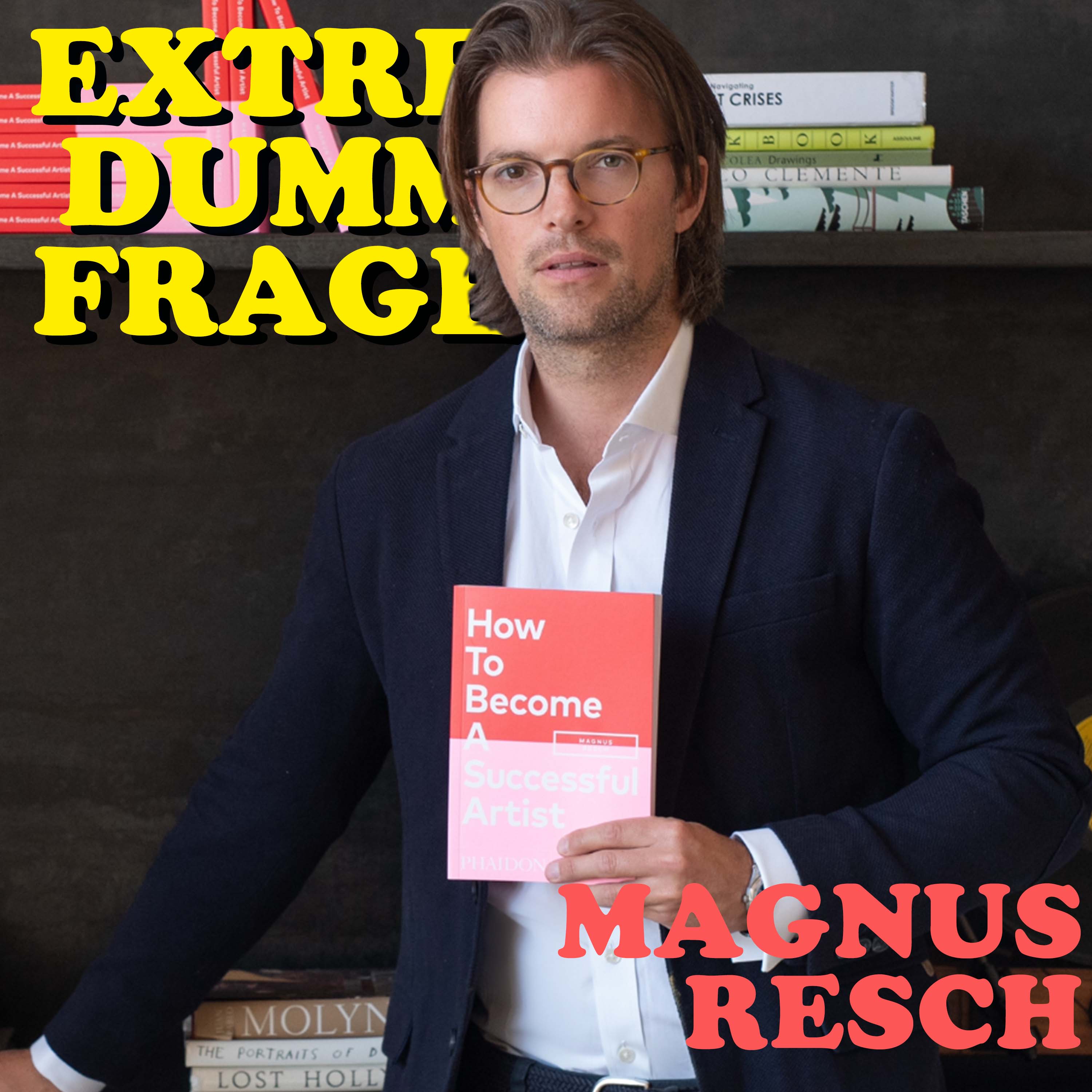 EXTREM DUMME FRAGEN – Der Podcast über Kunst und die Welt